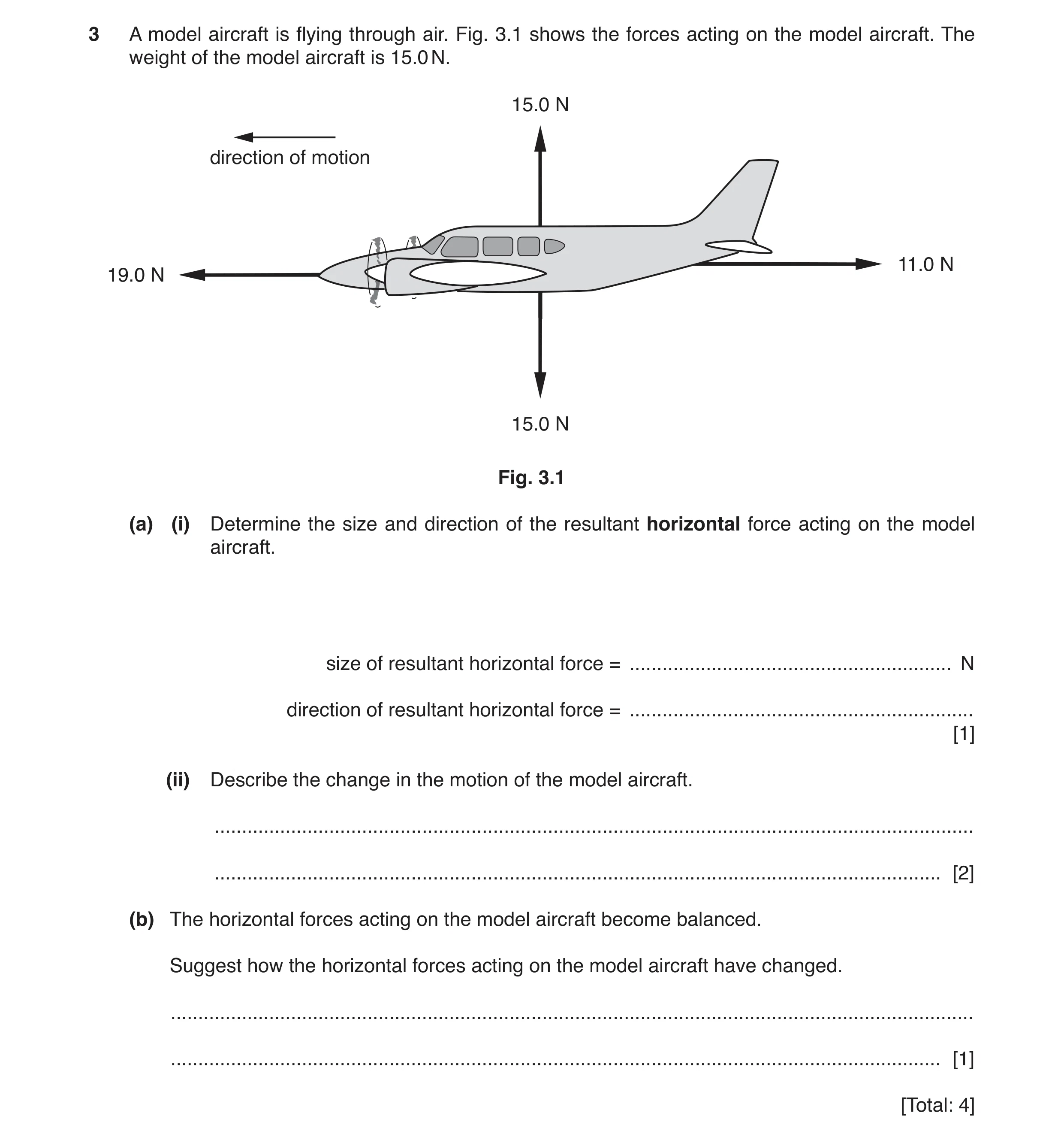 Question 26: A model aircraft is flying through air. Fig. 3.1 shows the forces acting on the model aircraft. The weight of the model aircraft is 15.0 N.…