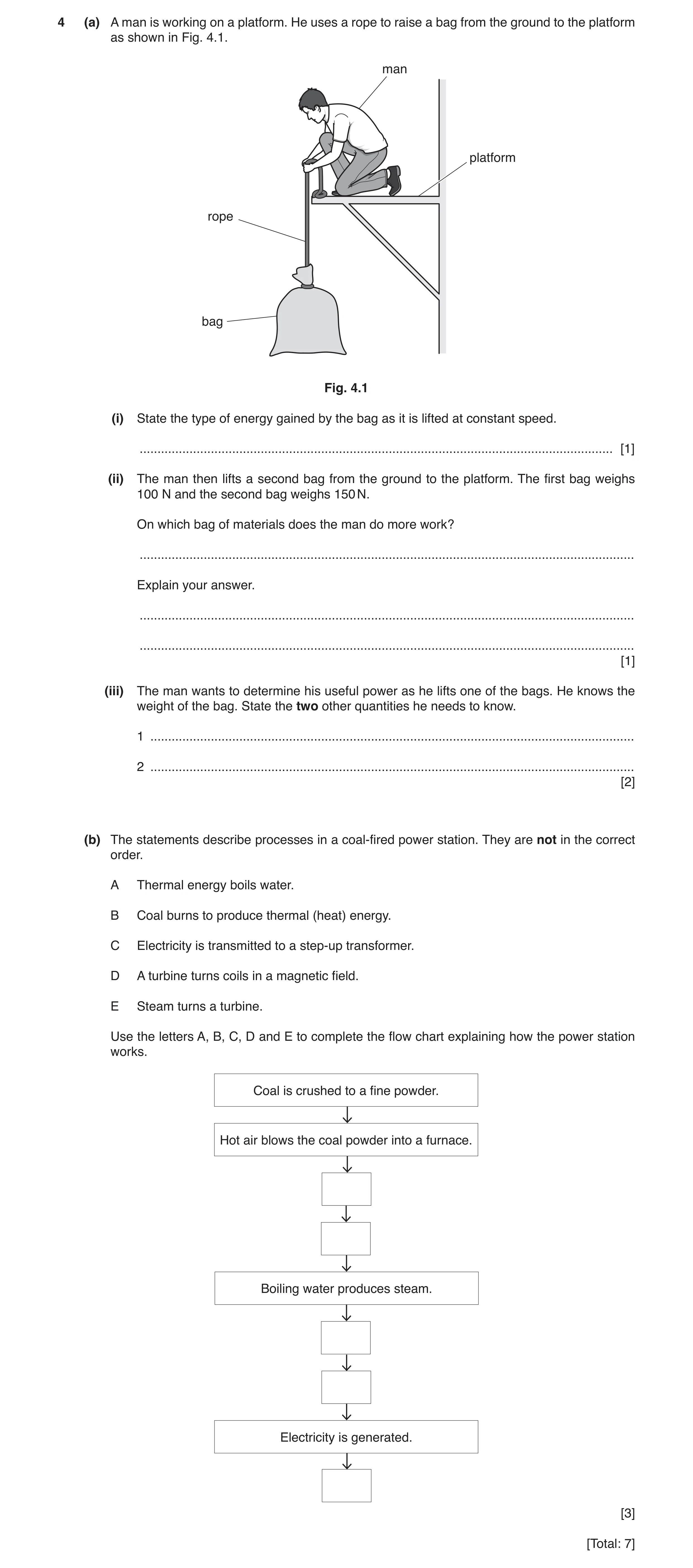 Question 90: (a) A man is working on a platform. He uses a rope to raise a bag from the ground to the platform as shown in Fig. 4.1. man platform rope b…