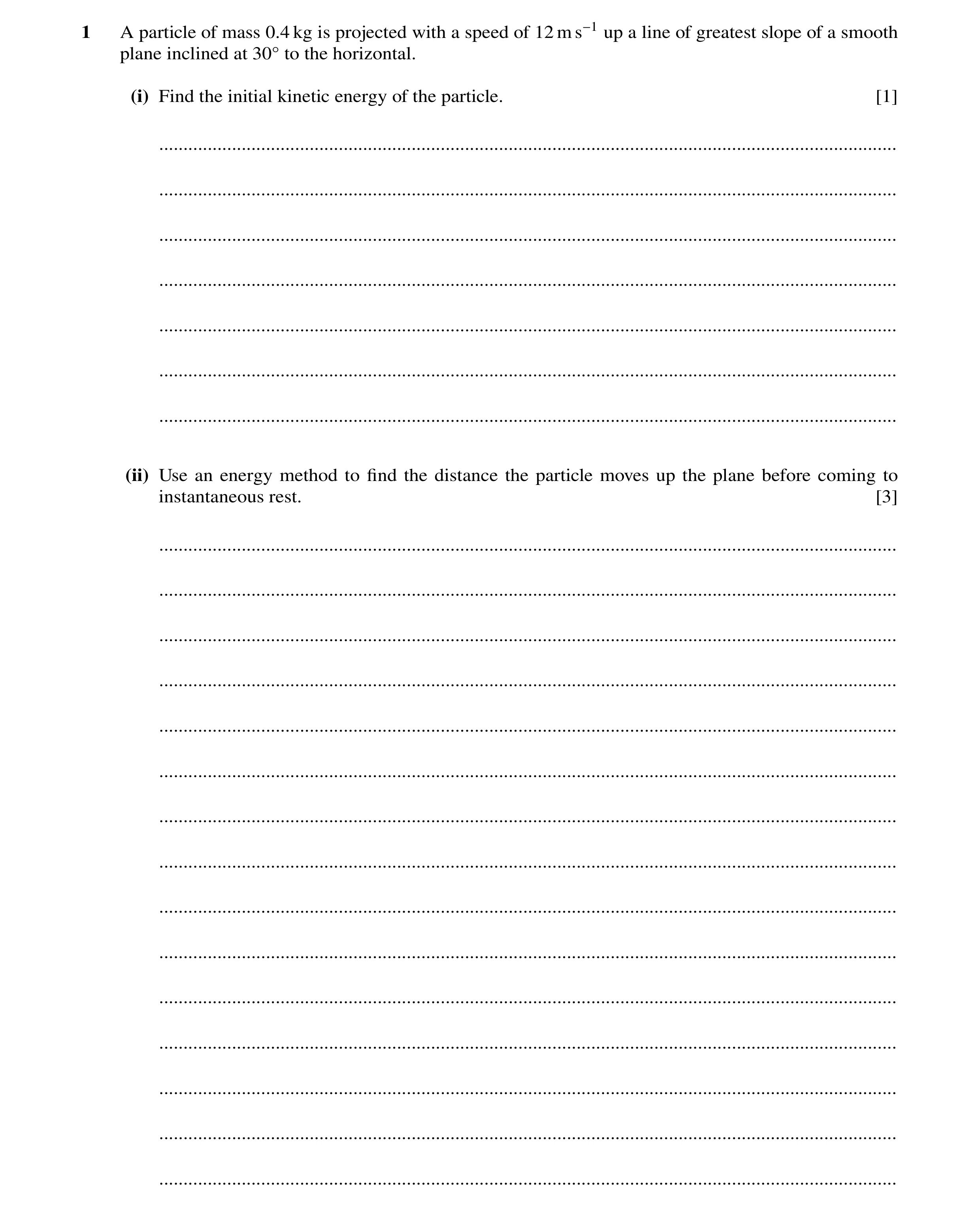 Question 83: A particle of mass 0.4 kg is projected with a speed of 12 m s−1 up a line of greatest slope of a smooth plane inclined at 30Å to the horizo…