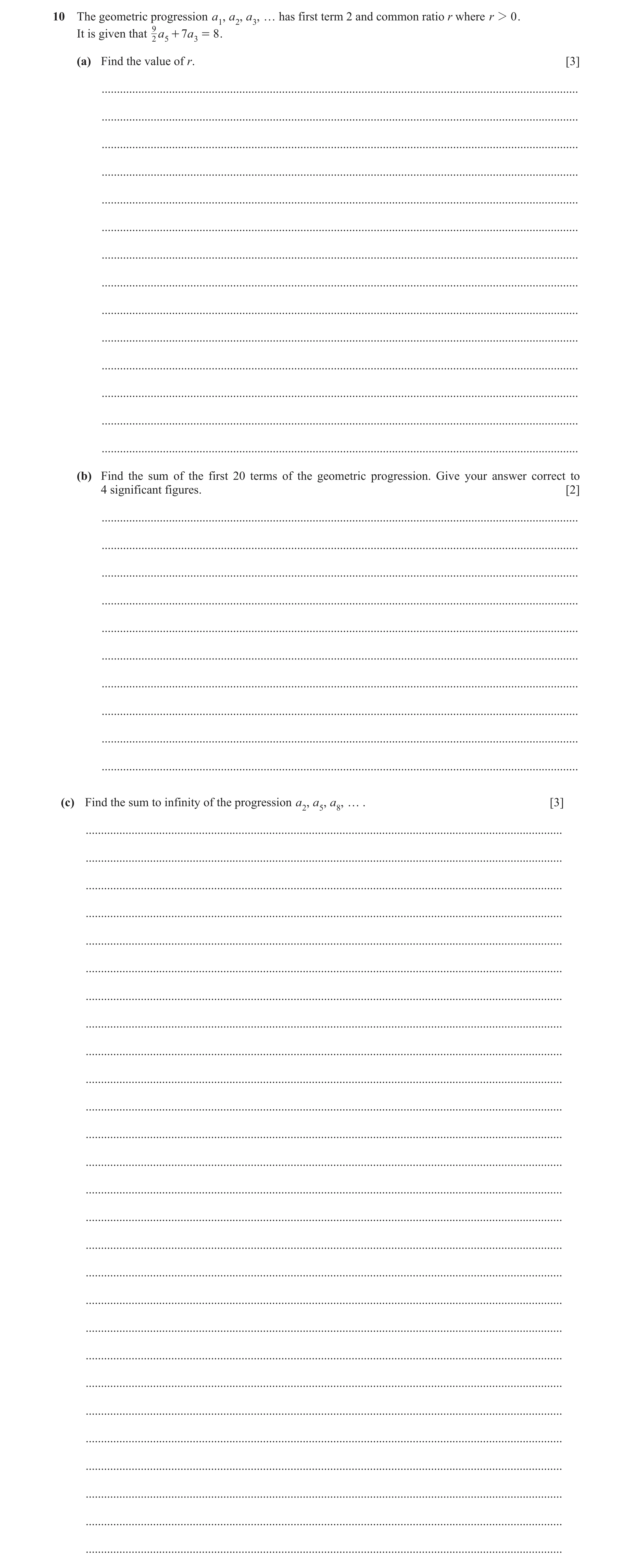 Question 111: The geometric progression a , a , a , … has first term 2 and common ratio r where r 2 0 . 1 2 3 It is given that 9 a + 7a = 8 . 2 5 3 (a) F…