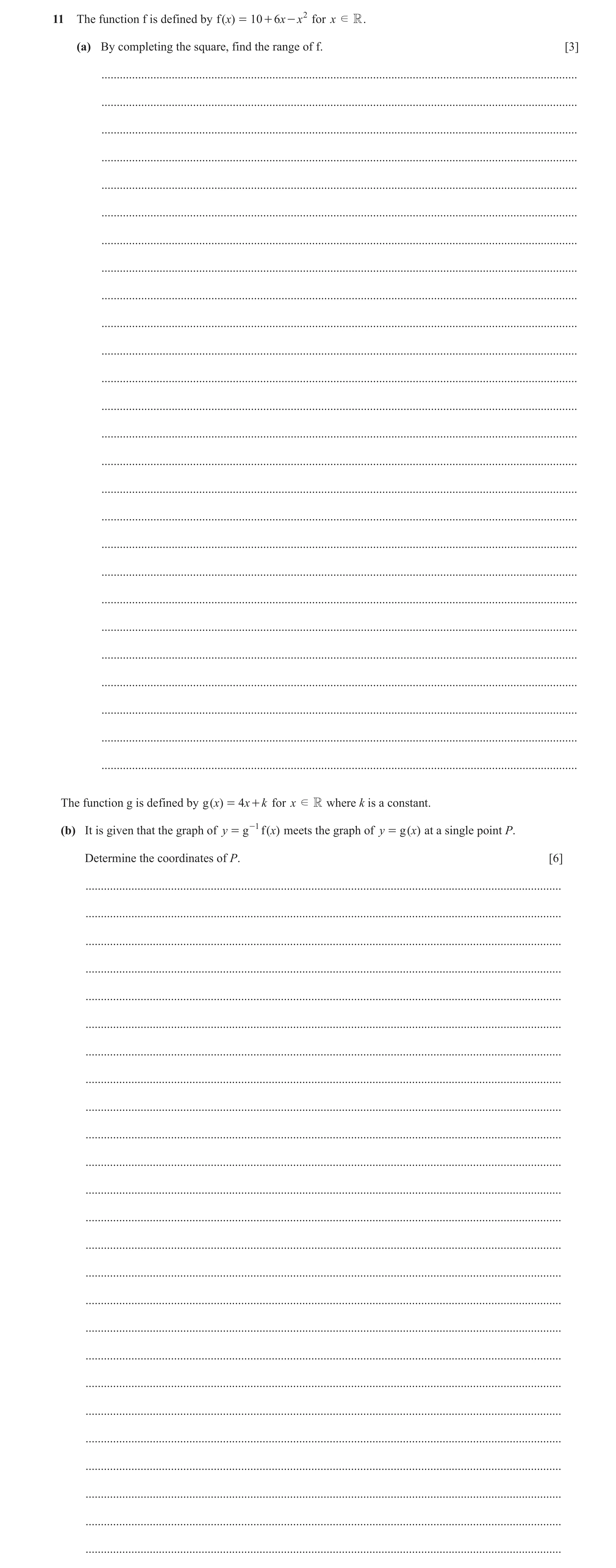 Question 71: The function f is defined by f ( x) = 10 + 6x - x 2 for x d R . (a) By completing the square, find the range of f. [3] ....................…
