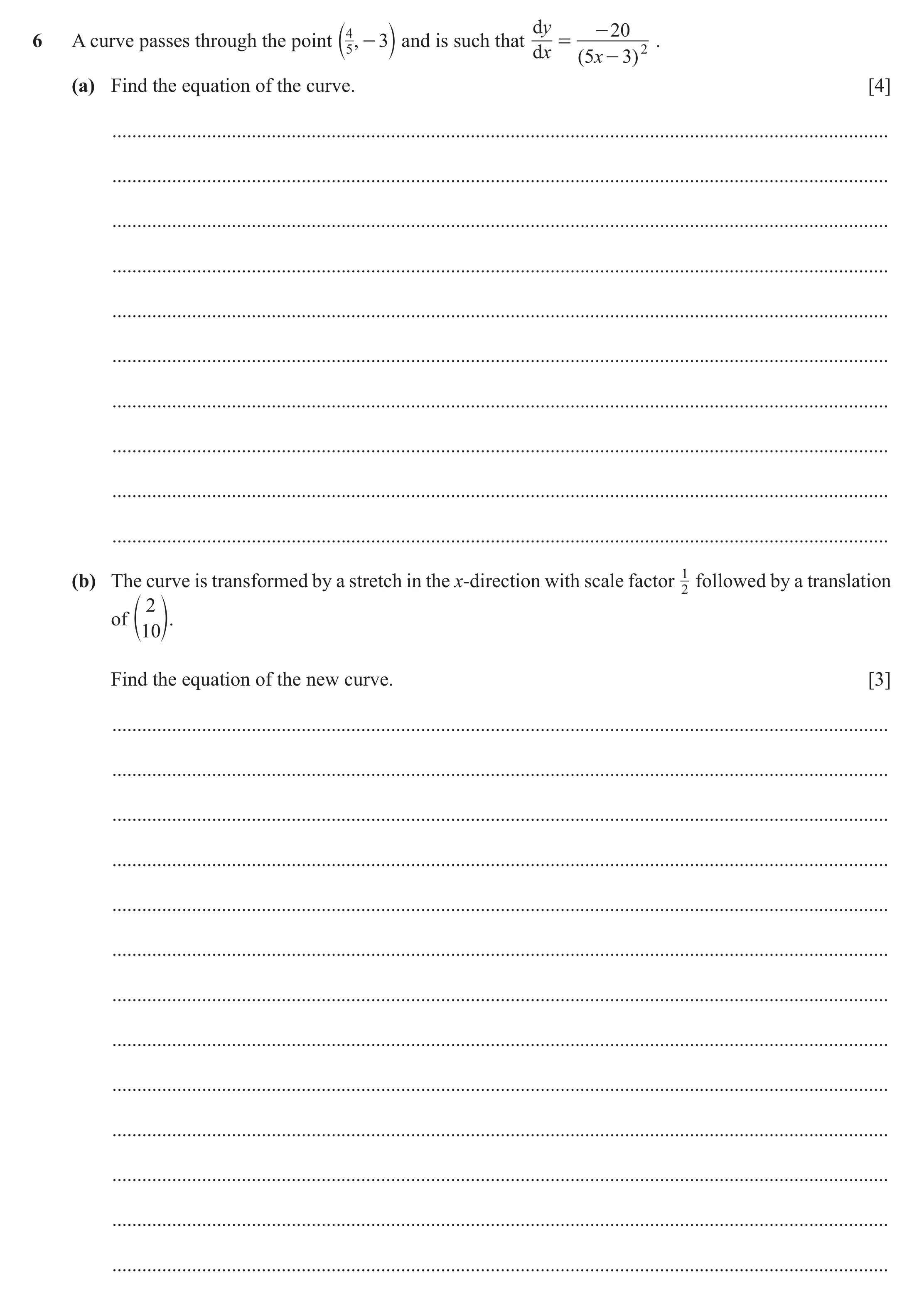 Question 31: dy - 20 6 A curve passes through the point b , - 3l and is such that = . 5 dx ( 5 x - 3 ) 2 (a) Find the equation of the curve. [4] .......…