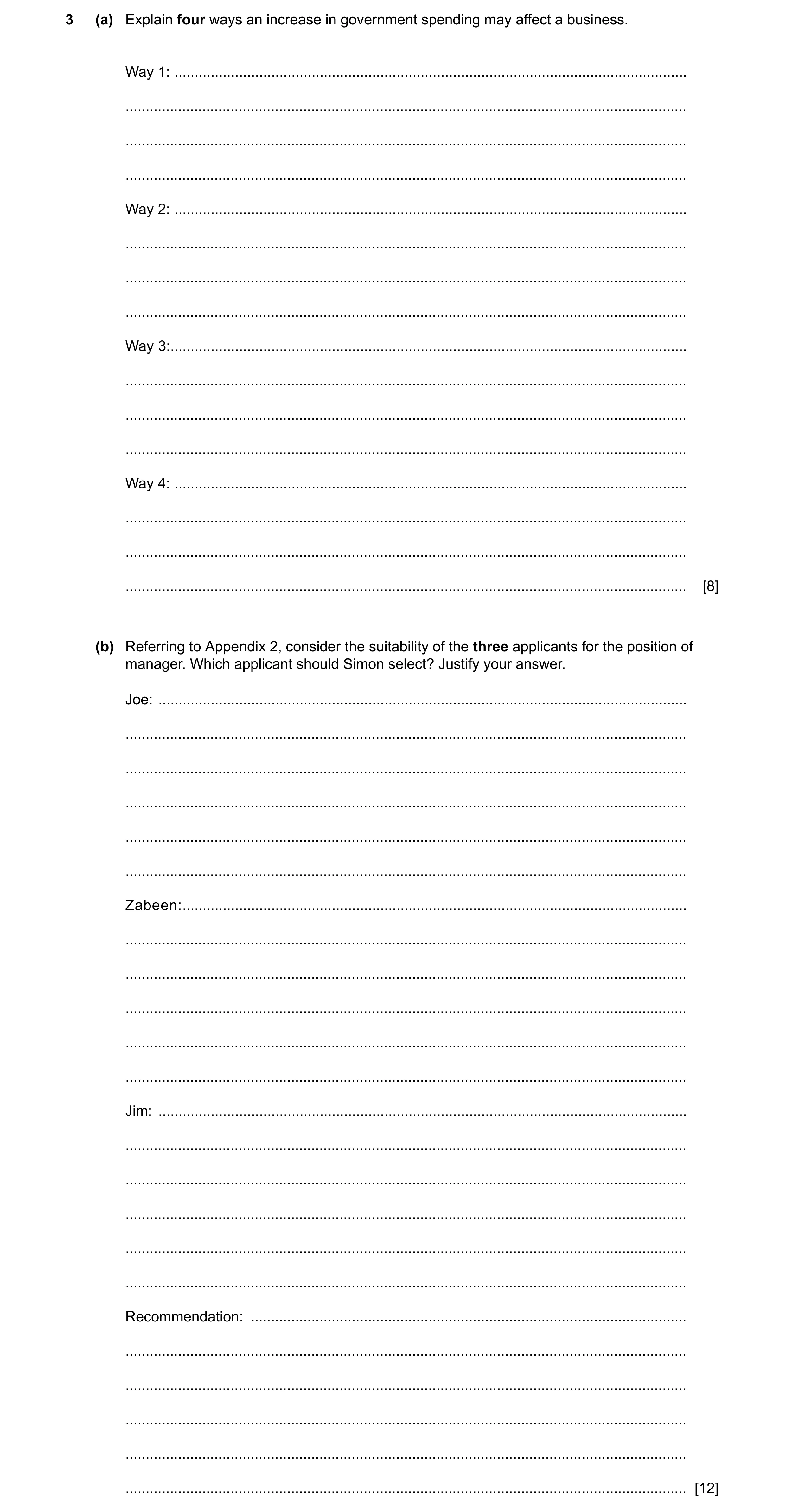 Question 2: (a) Explain four ways an increase in government spending may affect a business. Way 1: ....................................................…