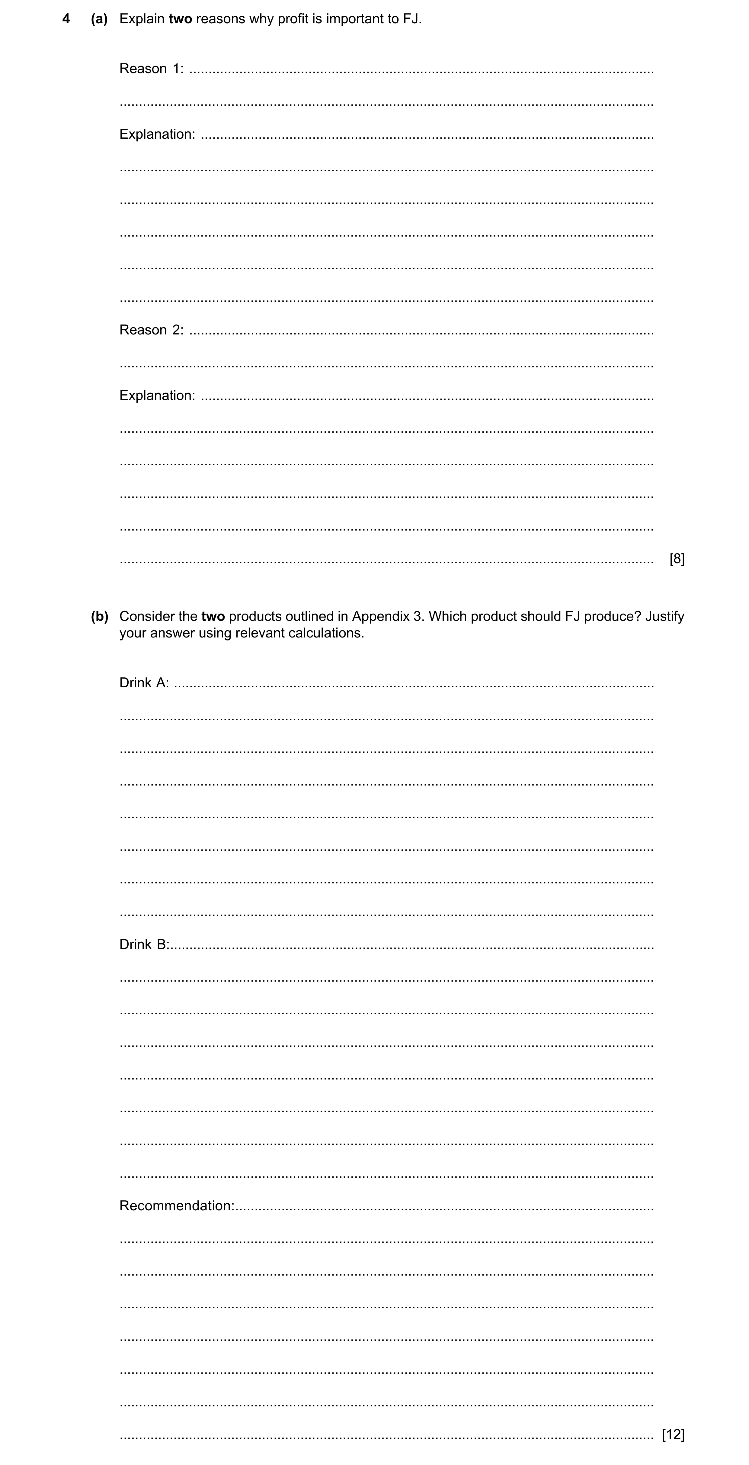 Question 5: (a) Explain two reasons why profit is important to FJ. Reason 1: ..........................................................................…