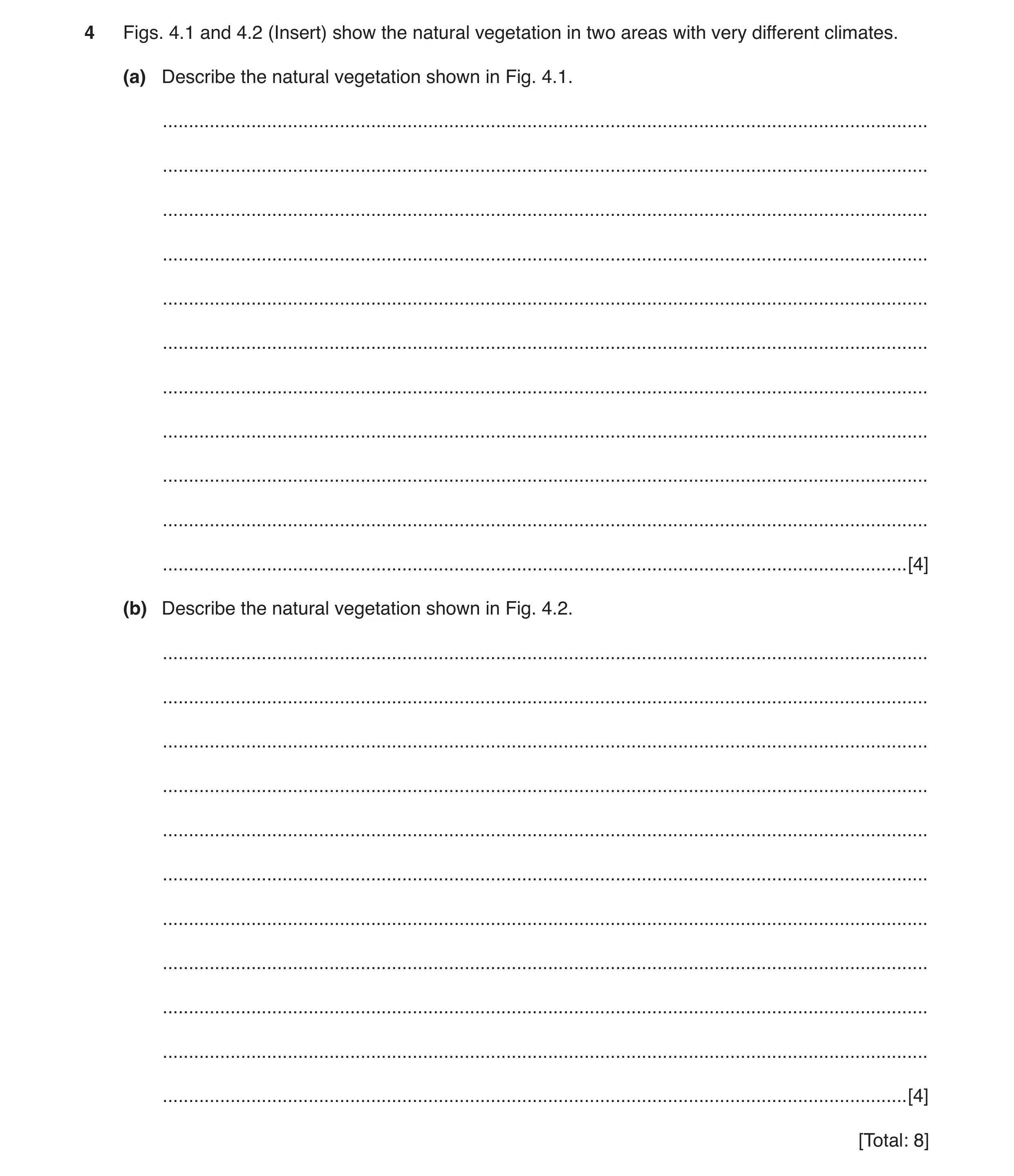 Question 9: Figs. 4.1 and 4.2 (Insert) show the natural vegetation in two areas with very different climates. (a) Describe the natural vegetation shown…