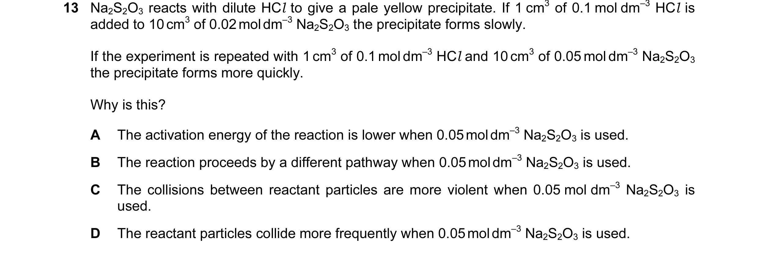 Question 6: Na2S2O3 reacts with dilute HCl to give a pale yellow precipitate. If 1 cm3 of 0.1 mol dm–3 HCl is added to 10 cm3 of 0.02 mol dm–3 Na2S2O3 …