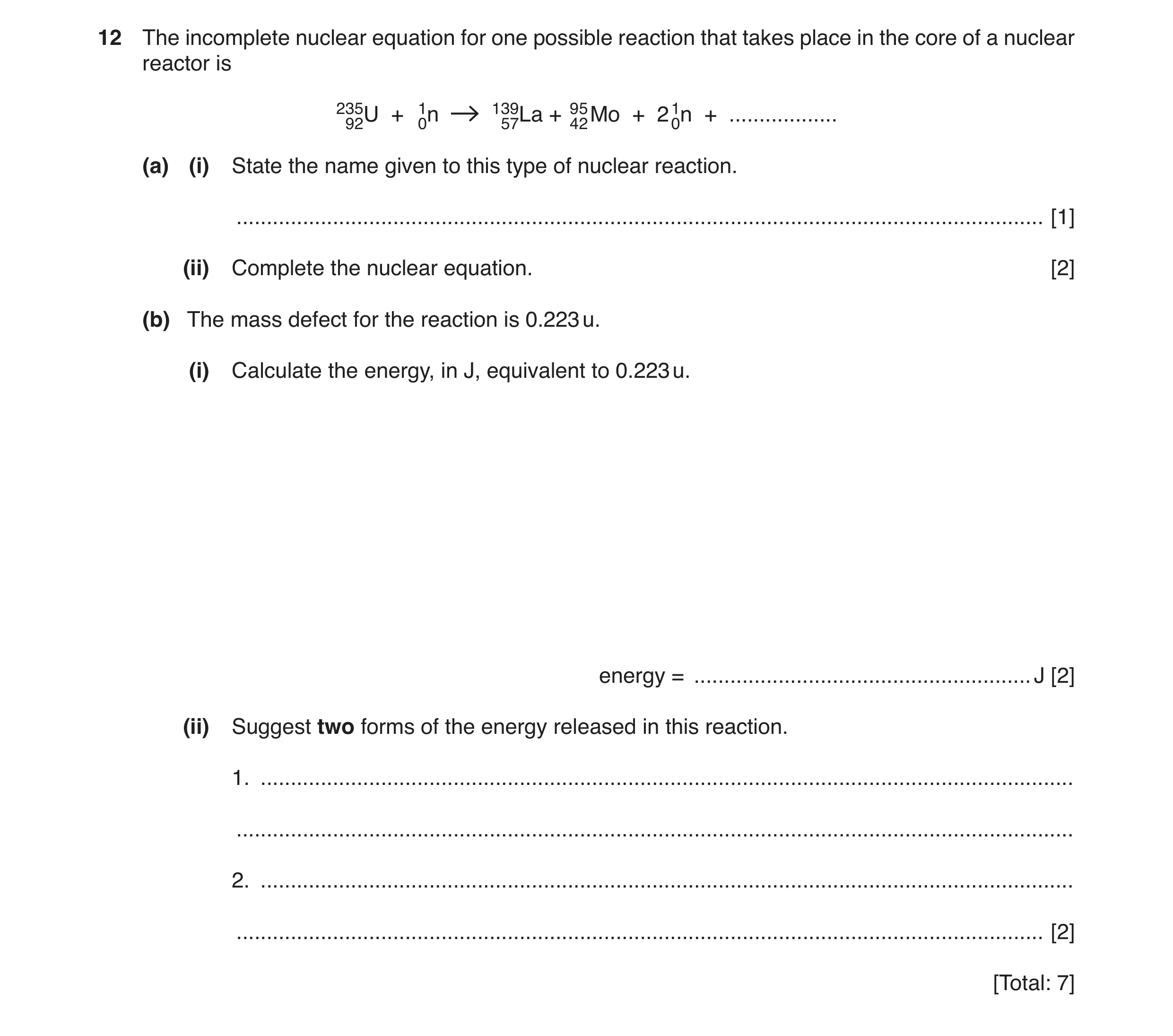 Question 10: The incomplete nuclear equation for one possible reaction that takes place in the core of a nuclear reactor is 23592U + 10n 13957La + 9542M…