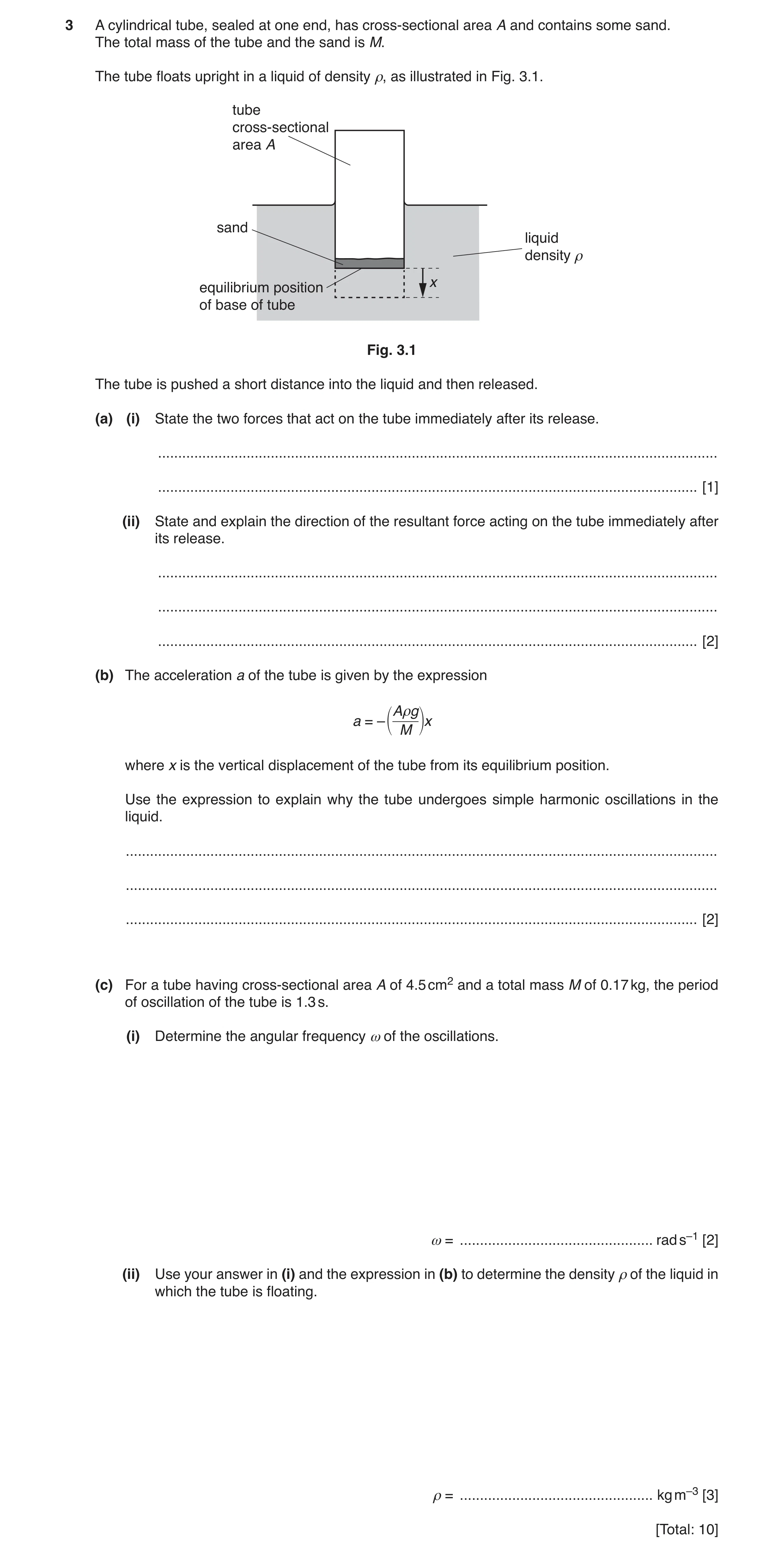 Question 15: A cylindrical tube, sealed at one end, has cross-sectional area A and contains some sand. The total mass of the tube and the sand is M. The…