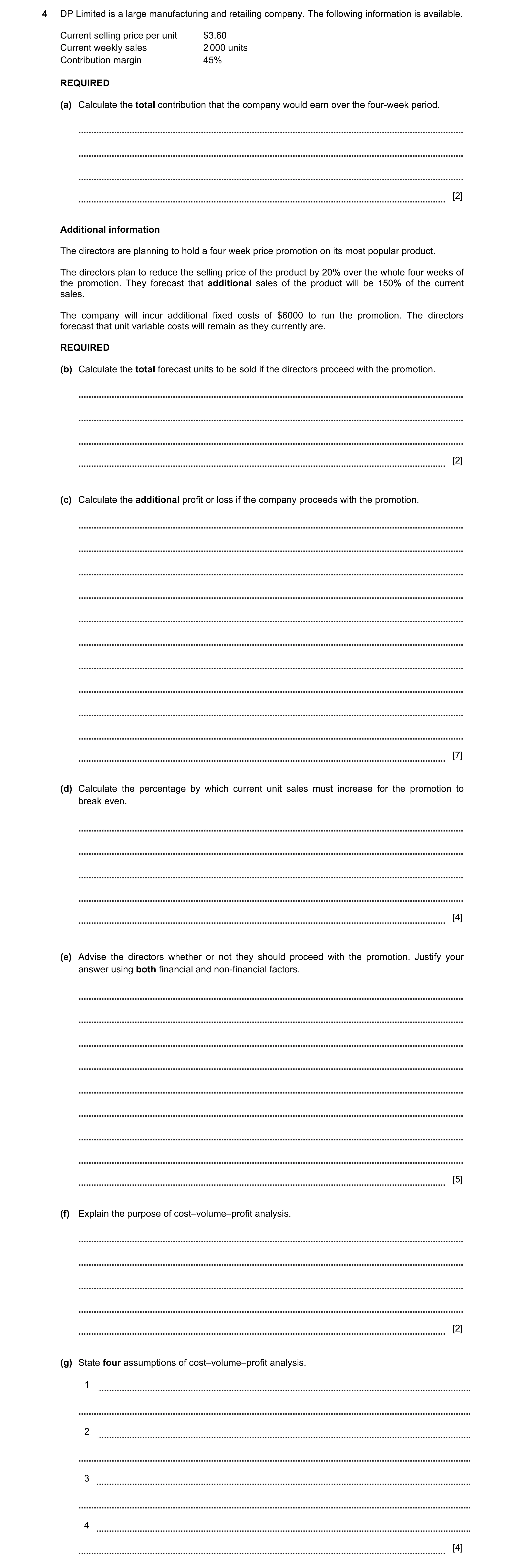 Question 6: DP Limited is a large manufacturing and retailing company. The following information is available. Current selling price per unit $3.60 Cur…
