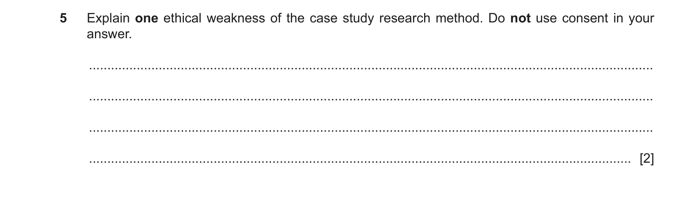 Question 451: Explain one ethical weakness of the case study research method. Do not use consent in your answer. ........................................…