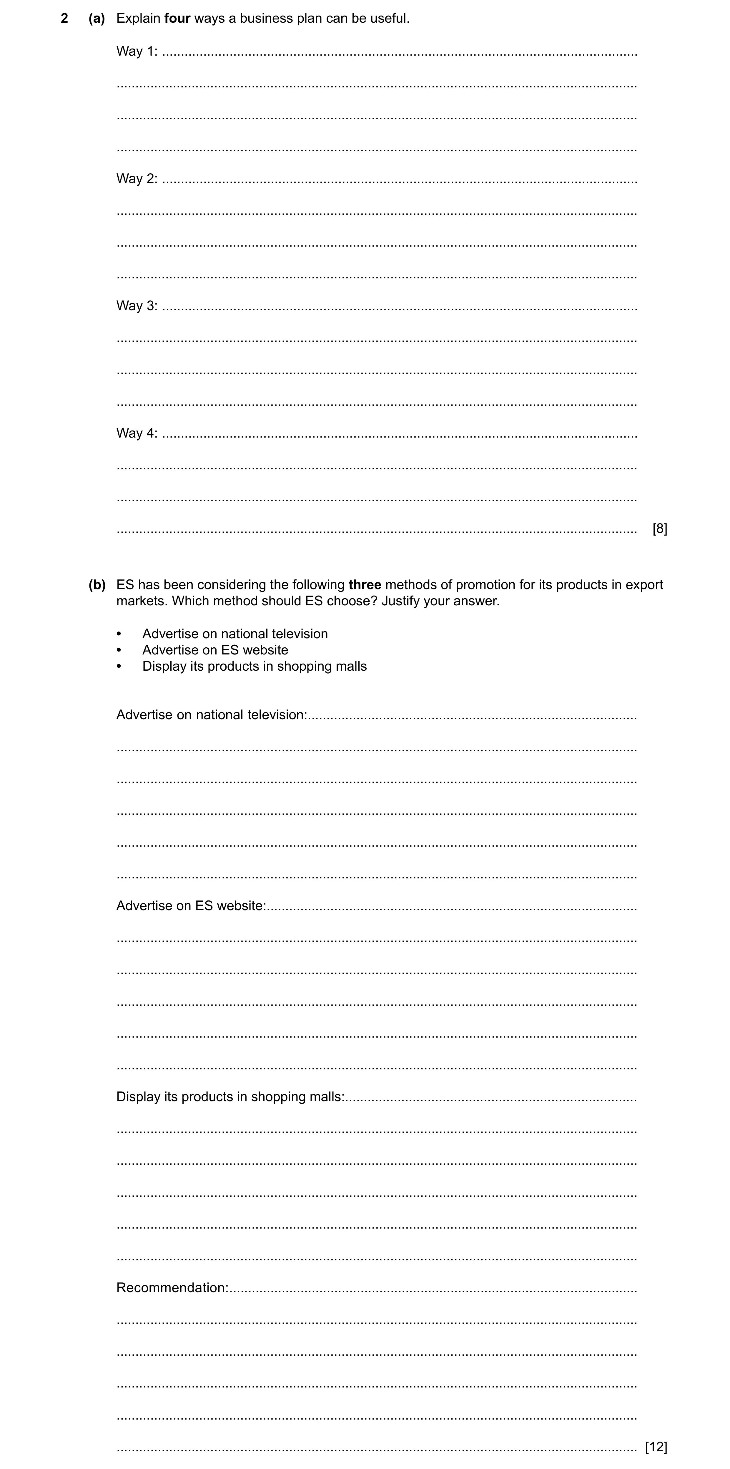 Question 4: (a) Explain four ways a business plan can be useful. Way 1: ...............................................................................…
