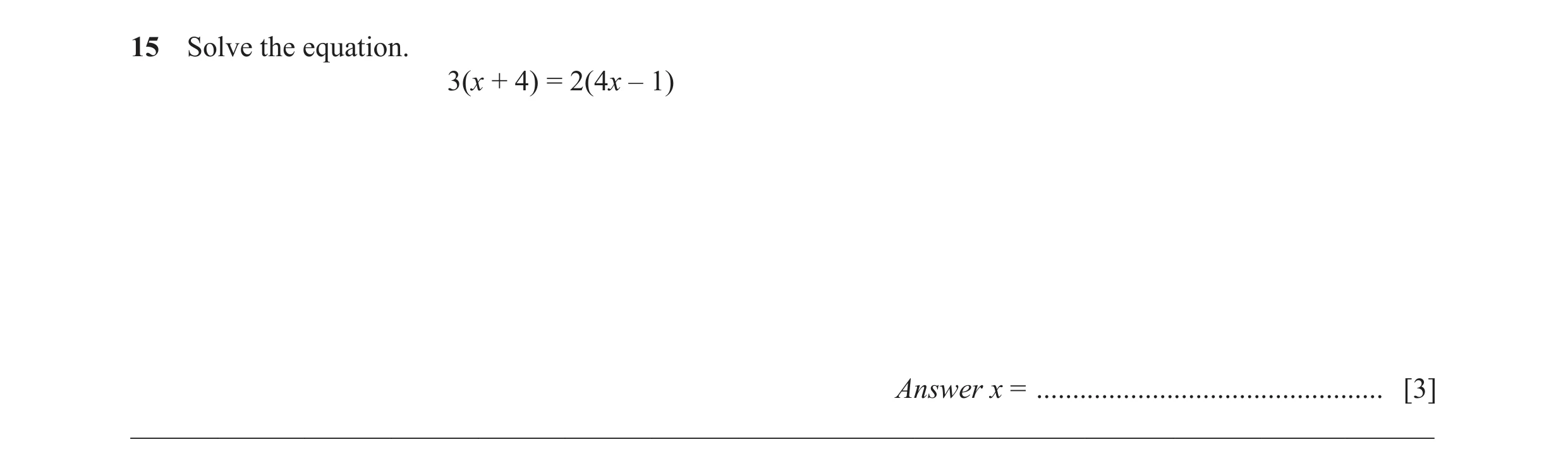 Question 51: Solve the equation. 3(x + 4) = 2(4x – 1) Answer x = ................................................ [3] __________________________________…