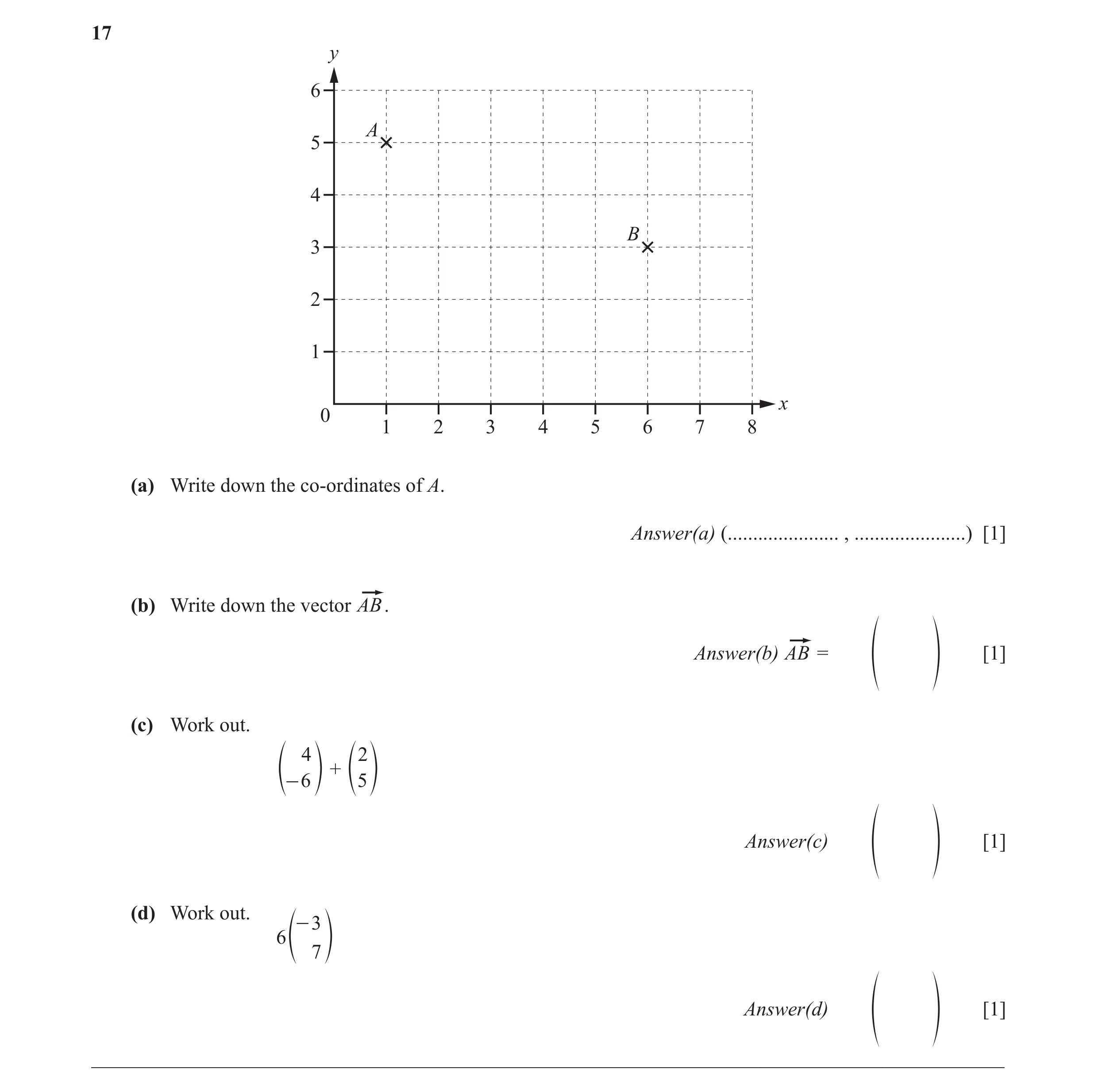 Question 19: y 6 A 5 4 B 3 2 1 x 0 1 2 3 4 5 6 7 8 (a) Write down the co-ordinates of A. Answer(a) (...................... , ......................) [1]…