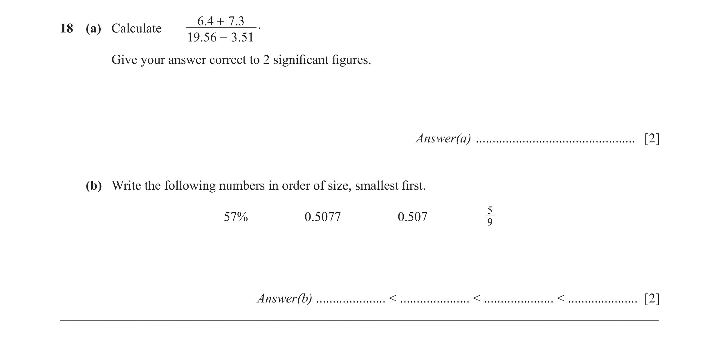 Question 17: 4 + 7.3 .18 (a) Calculate 19.56 - 3.51 Give your answer correct to 2 significant figures. Answer(a) .......................................…