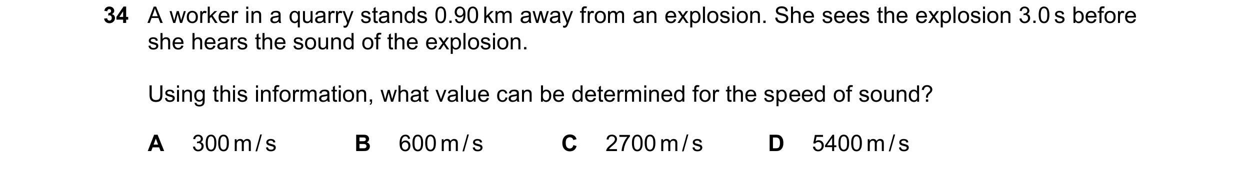 Question 50: A worker in a quarry stands 0.90 km away from an explosion. She sees the explosion 3.0 s before she hears the sound of the explosion. Using…