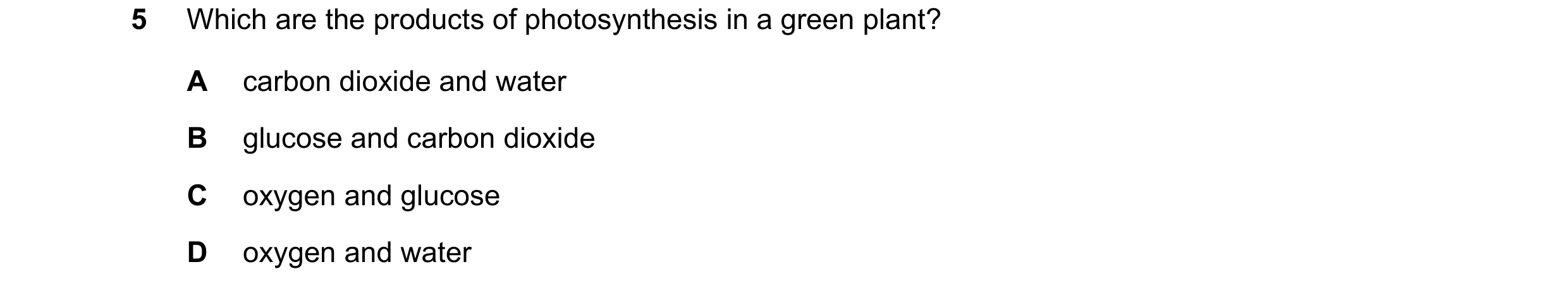 Question 45: Which are the products of photosynthesis in a green plant? A carbon dioxide and water B glucose and carbon dioxide C oxygen and glucose D o…