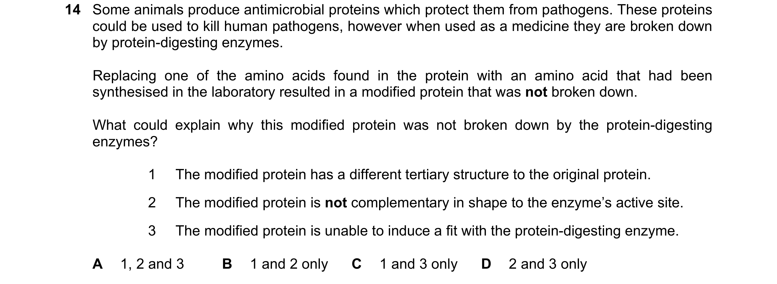 Question 225: Some animals produce antimicrobial proteins which protect them from pathogens. These proteins could be used to kill human pathogens, howeve…