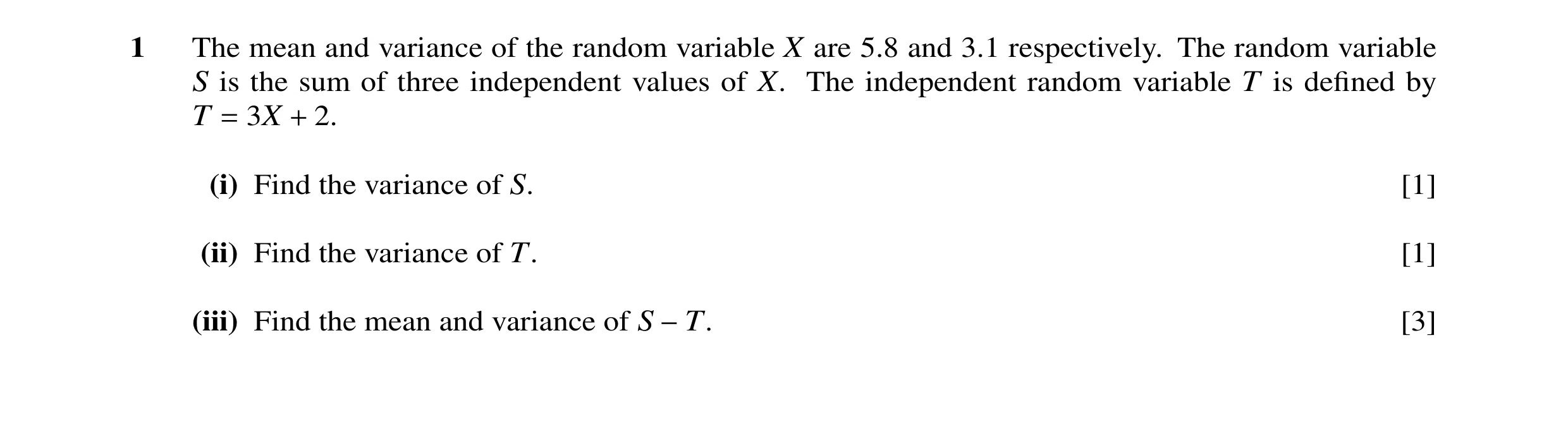 Question 25: The mean and variance of the random variable X are 5.8 and 3.1 respectively. The random variable S is the sum of three independent values o…