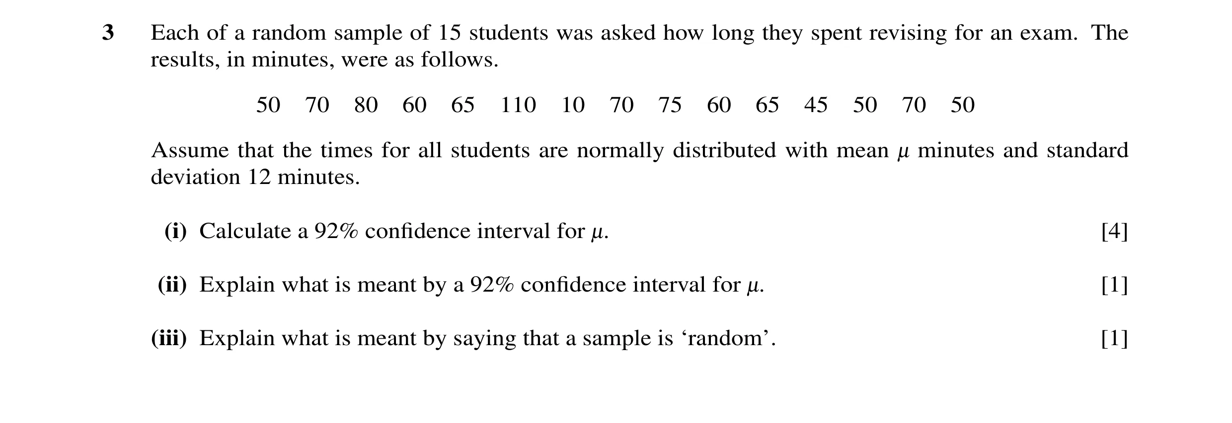 Question 22: Each of a random sample of 15 students was asked how long they spent revising for an exam. The results, in minutes, were as follows. 50 70 …