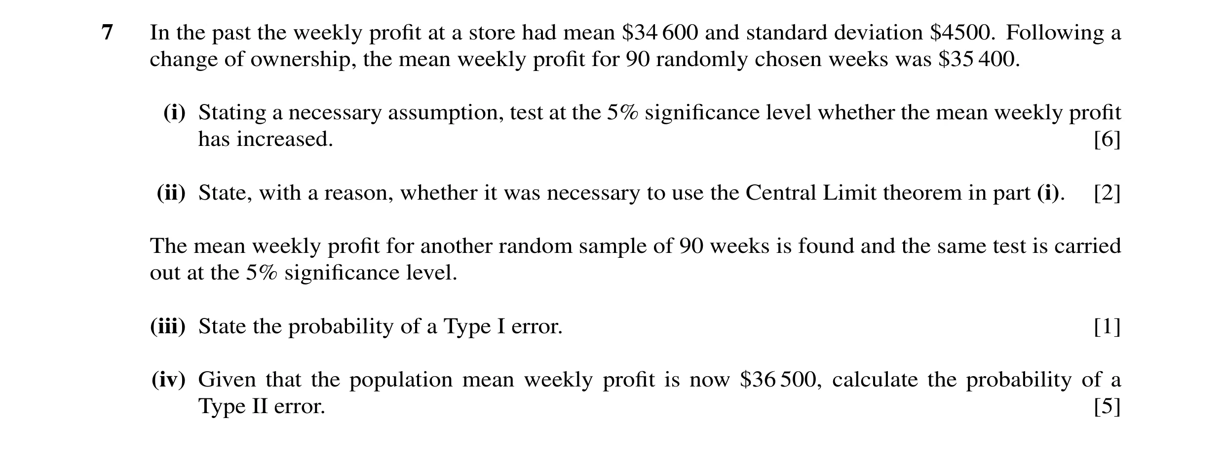 Question 26: In the past the weekly profit at a store had mean $34 600 and standard deviation $4500. Following a change of ownership, the mean weekly pro…