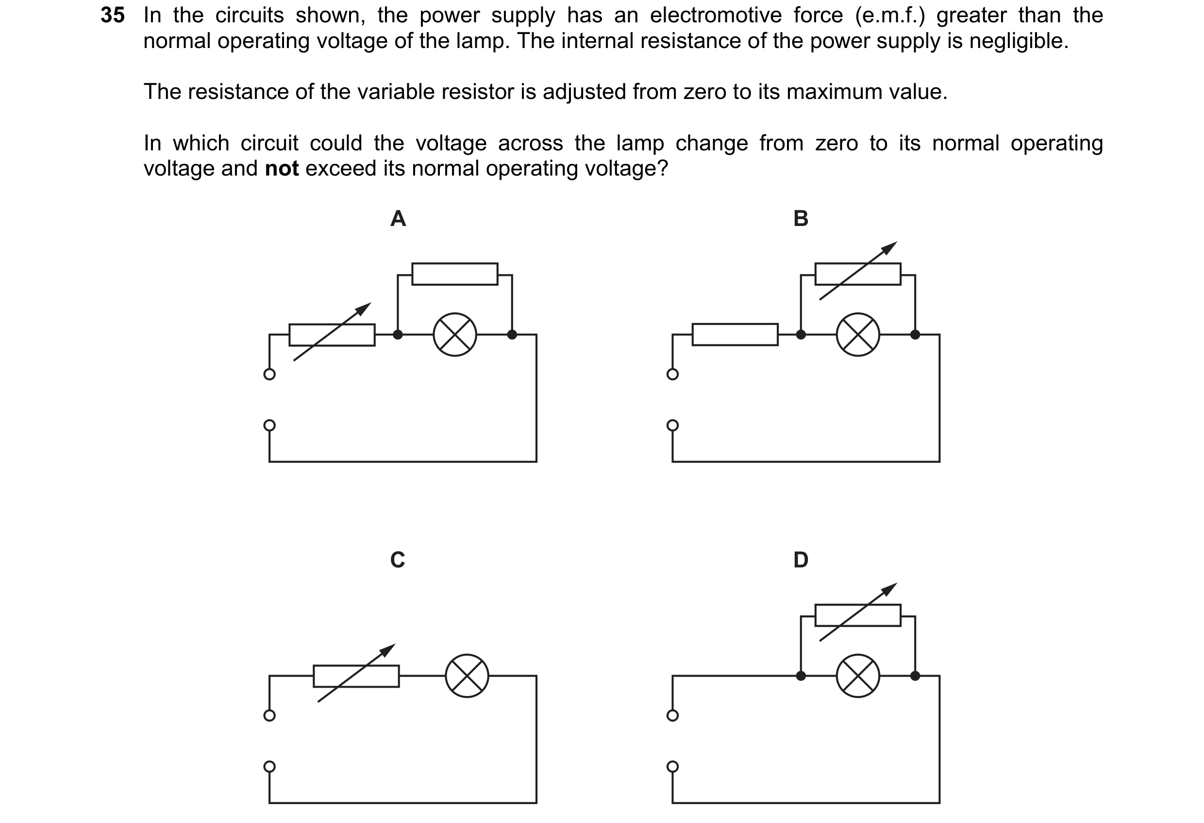 Question 85: In the circuits shown, the power supply has an electromotive force (e.m.f.) greater than the normal operating voltage of the lamp. The inte…