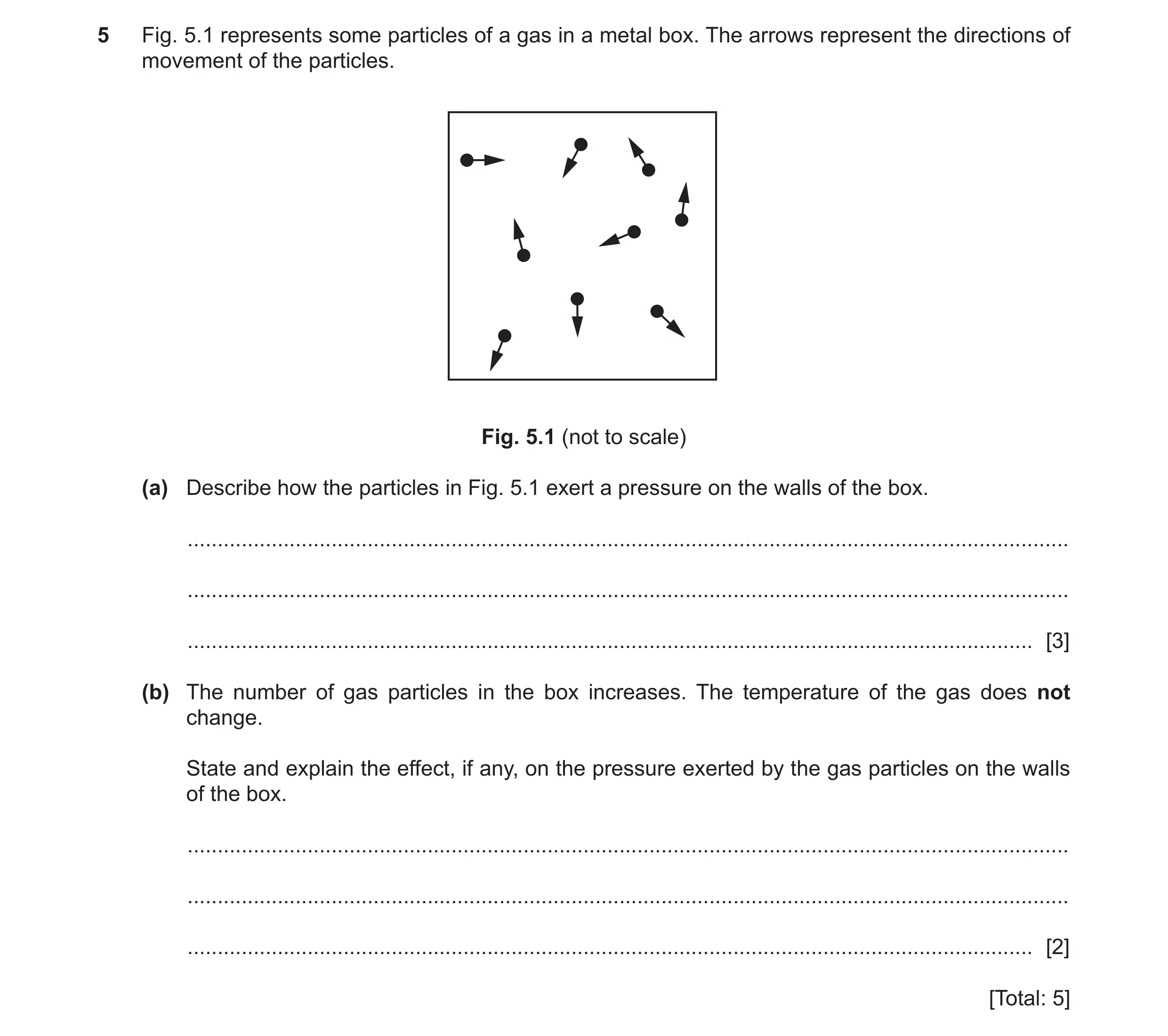 Question 39: Fig. 5.1 represents some particles of a gas in a metal box. The arrows represent the directions of movement of the particles. Fig. 5.1 (not…