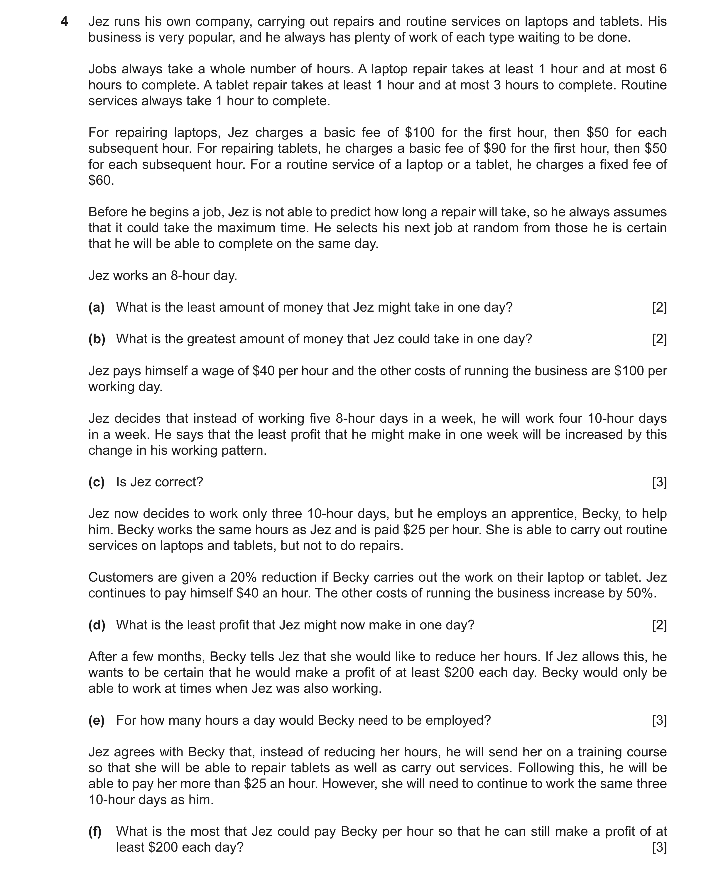 Question 117: Jez runs his own company, carrying out repairs and routine services on laptops and tablets. His business is very popular, and he always has…