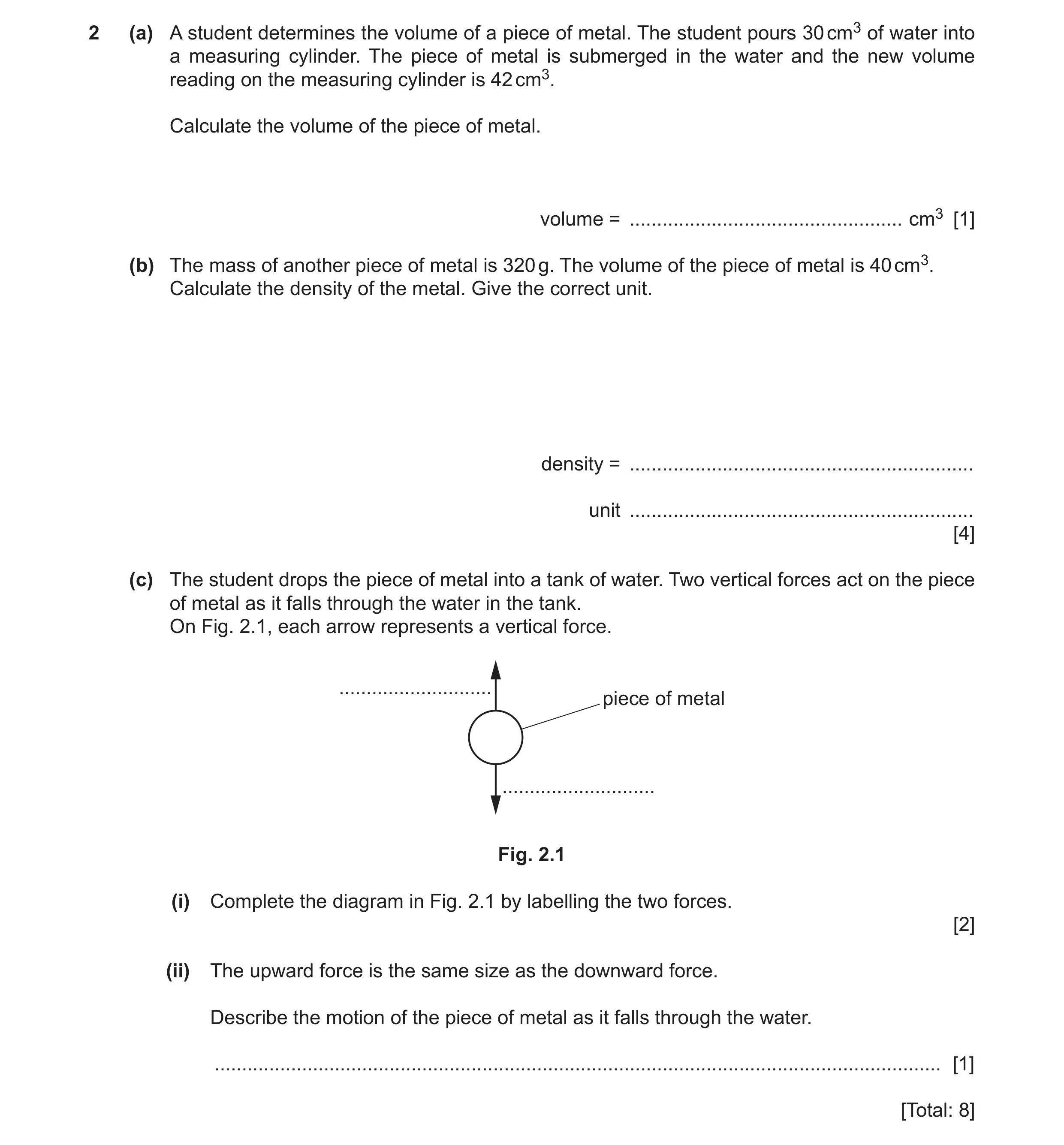 Question 30: (a) A student determines the volume of a piece of metal. The student pours 30 cm3 of water into a measuring cylinder. The piece of metal is…