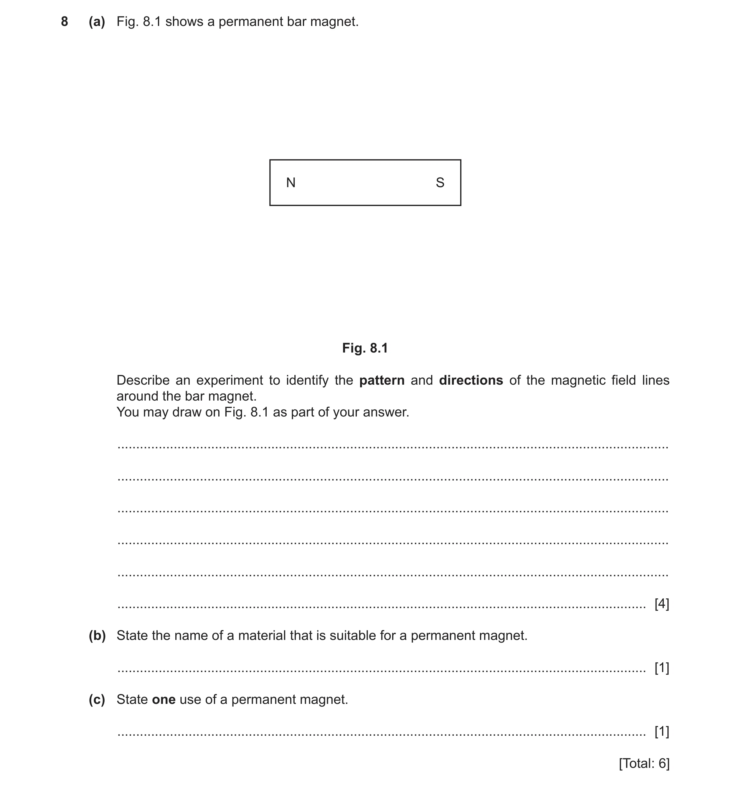 Question 35: (a) Fig. 8.1 shows a permanent bar magnet. N S Fig. 8.1 Describe an experiment to identify the pattern and directions of the magnetic field…
