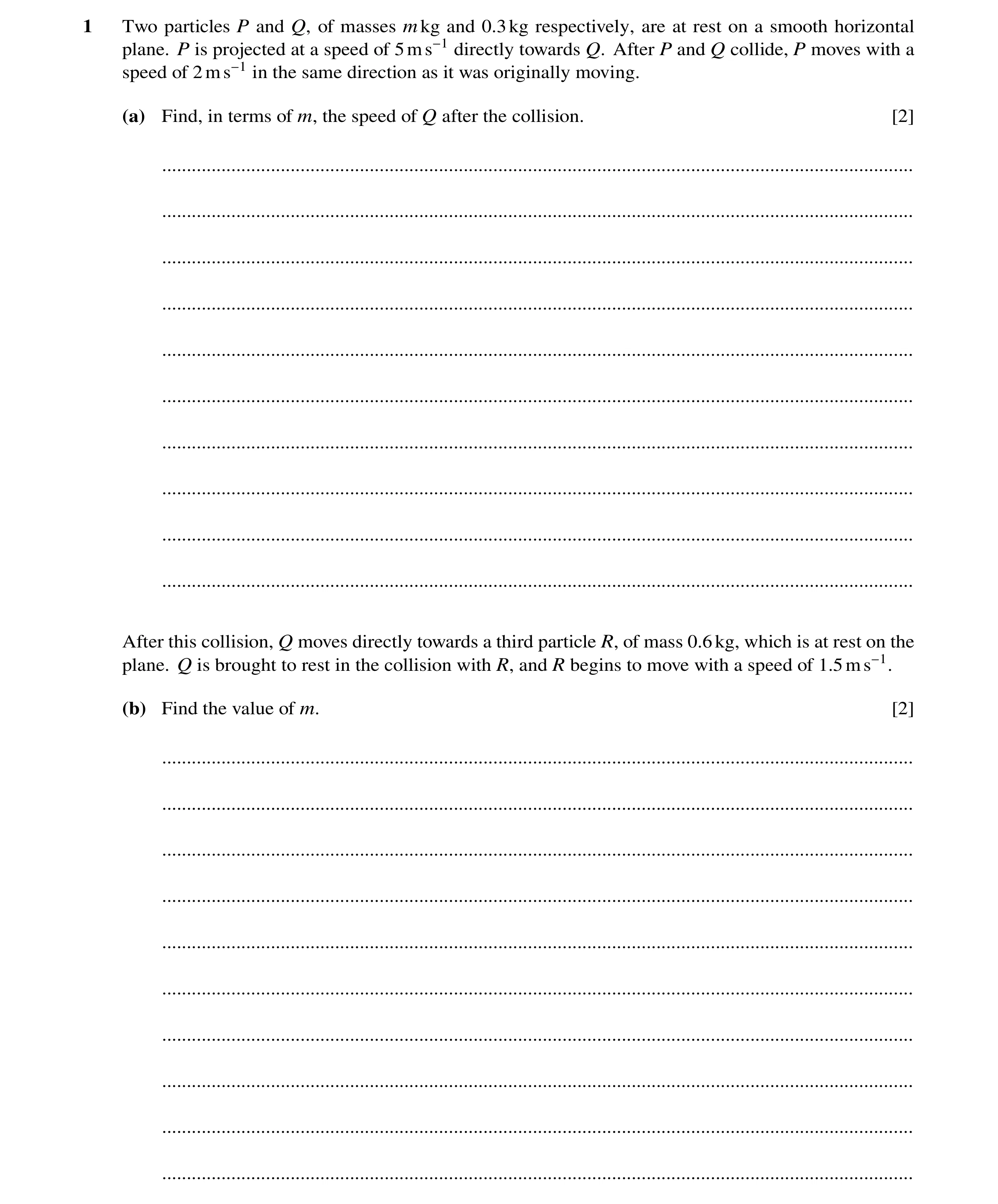 Question 19: Two particles P and Q, of masses mkg and 0.3kg respectively, are at rest on a smooth horizontal plane. P is projected at a speed of 5ms−1 d…