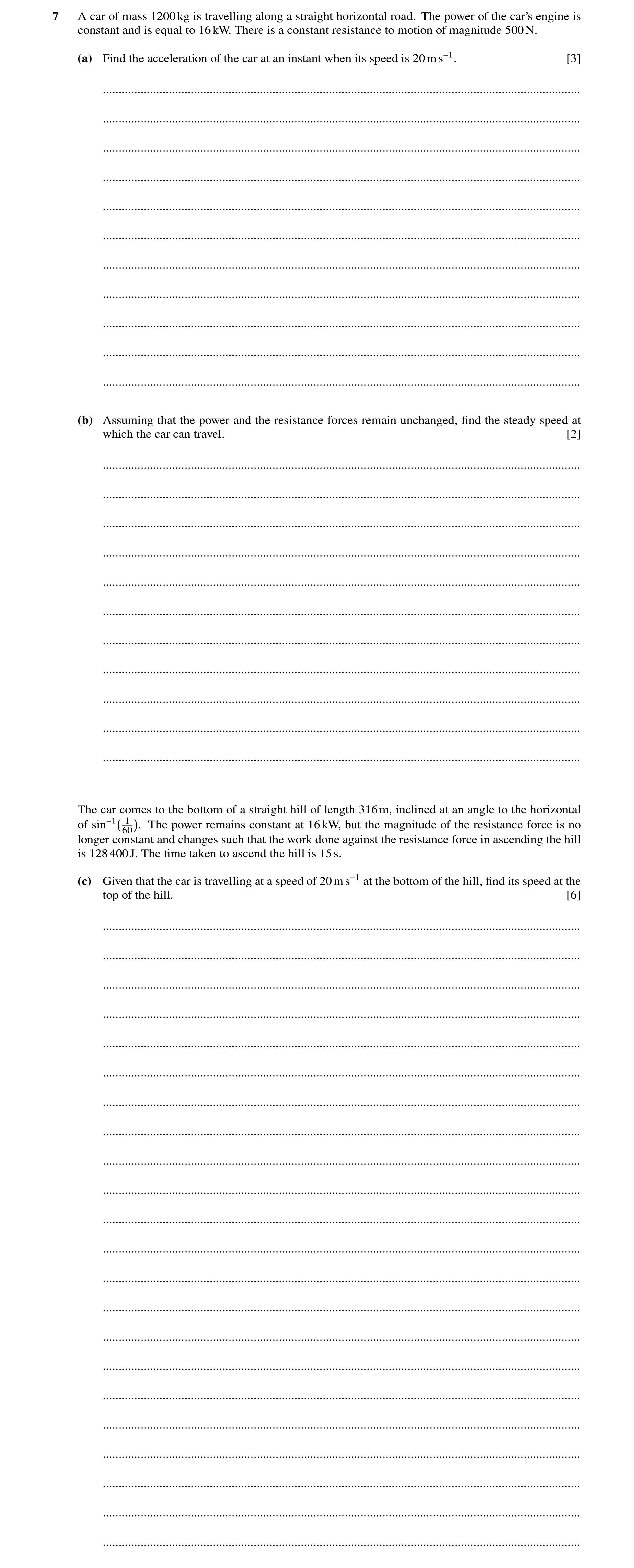 Question 155: A car of mass 1200kg is travelling along a straight horizontal road. The power of the car’s engine is constant and is equal to 16kW. There …