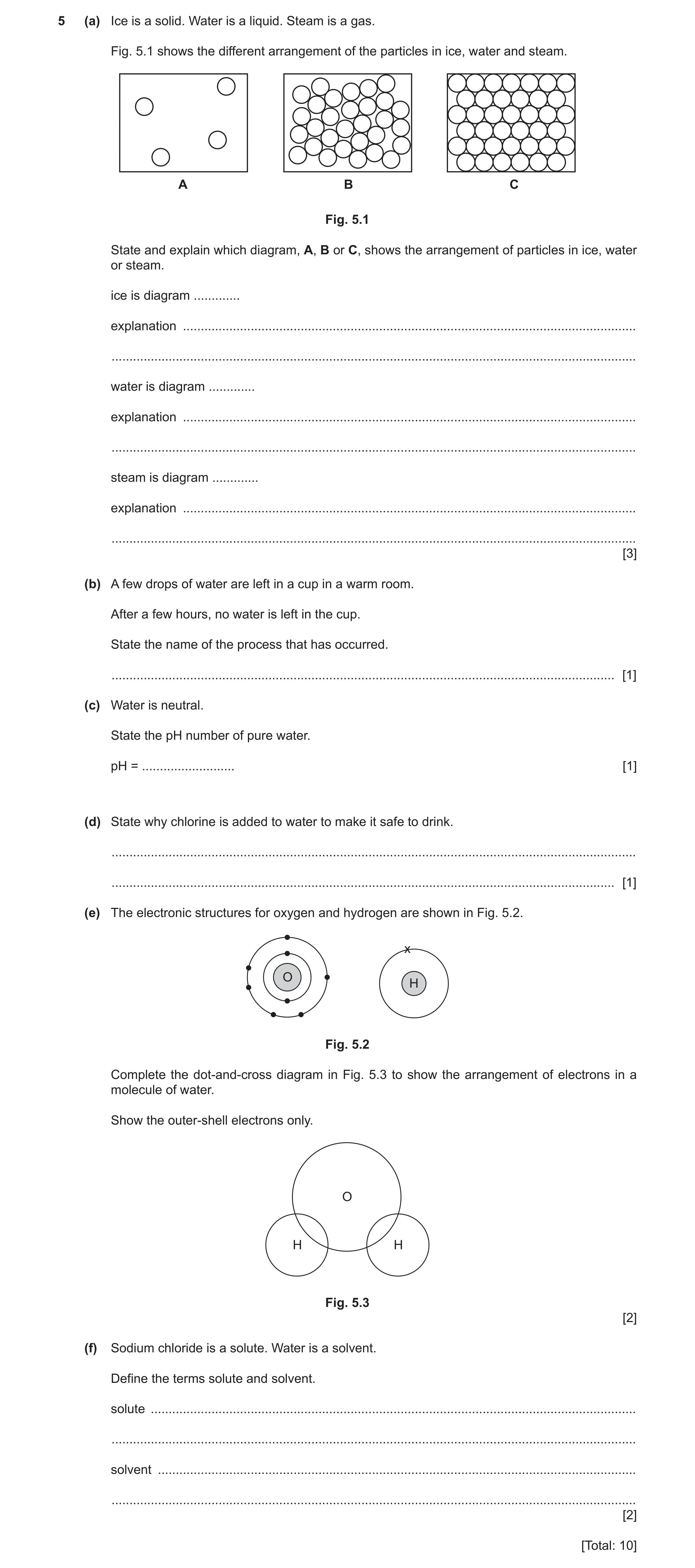 Question 16: (a) Ice is a solid. Water is a liquid. Steam is a gas. Fig. 5.1 shows the different arrangement of the particles in ice, water and steam. A…