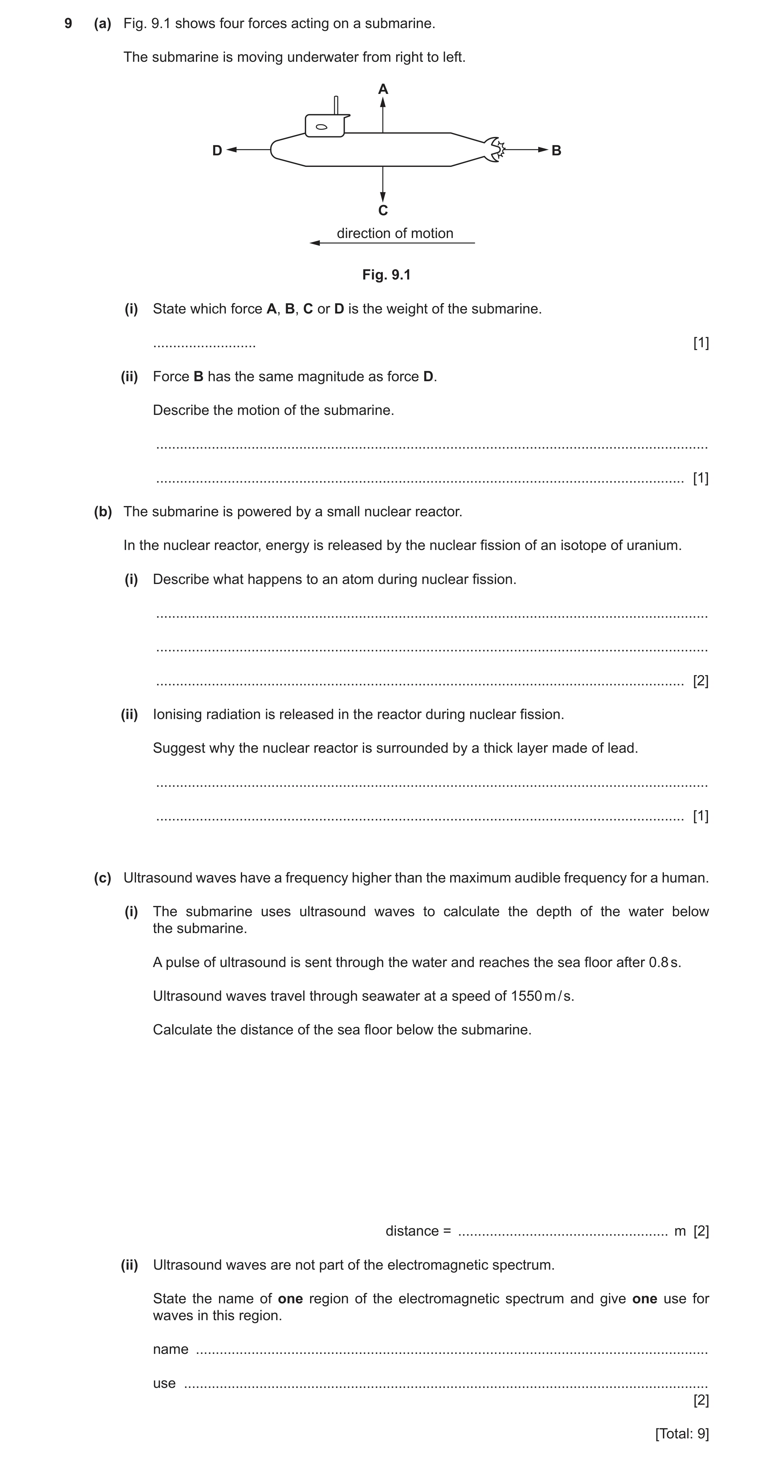 Question 42: (a) Fig. 9.1 shows four forces acting on a submarine. The submarine is moving underwater from right to left. A D B C direction of motion Fi…