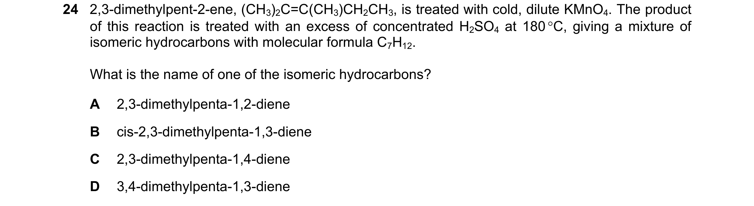 Question 184: 2,3-dimethylpent-2-ene, (CH3)2C=C(CH3)CH2CH3, is treated with cold, dilute KMnO4. The product of this reaction is treated with an excess of…