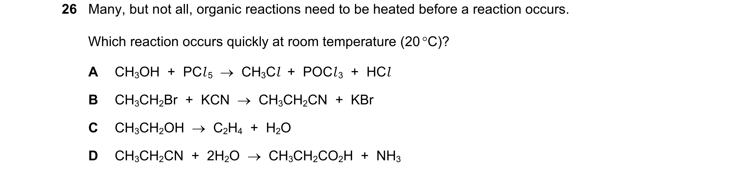 Question 134: Many, but not all, organic reactions need to be heated before a reaction occurs. Which reaction occurs quickly at room temperature (20 °C)?…