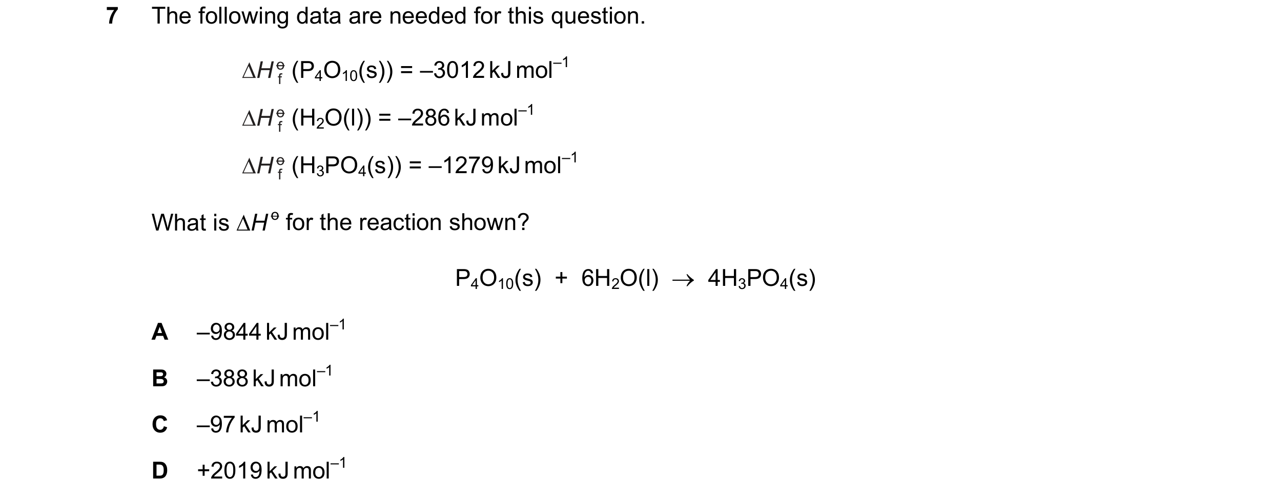 Question 31: The following data are needed for this question. (P4O10(s)) = –3012 kJ mol–1 (H2O(l)) = –286 kJ mol–1 (H3PO4(s)) = –1279 kJ mol–1 What is ∆…