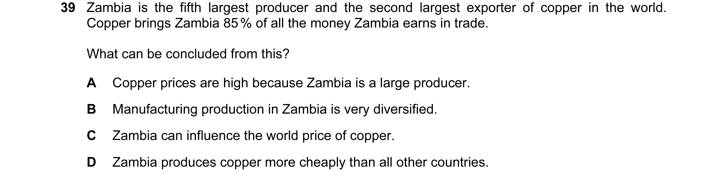 Question 3: Zambia is the fifth largest producer and the second largest exporter of copper in the world. Copper brings Zambia 85 % of all the money Zam…