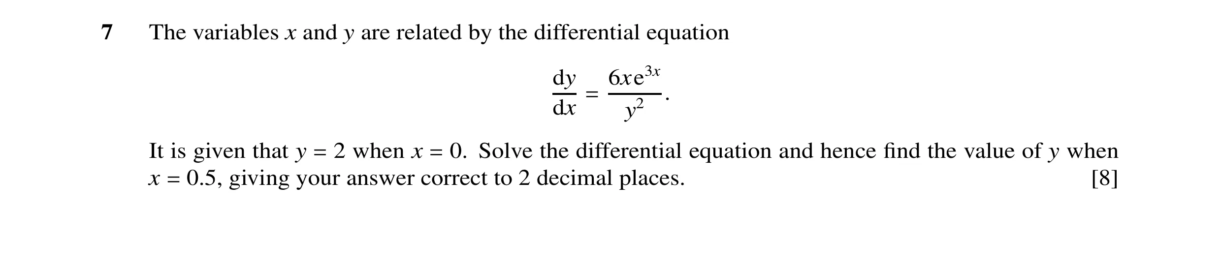 Question 18: The variables x and y are related by the differential equation dy 6xe3x . dx = y2 It is given that y 2 when x 0. Solve the differential equ…