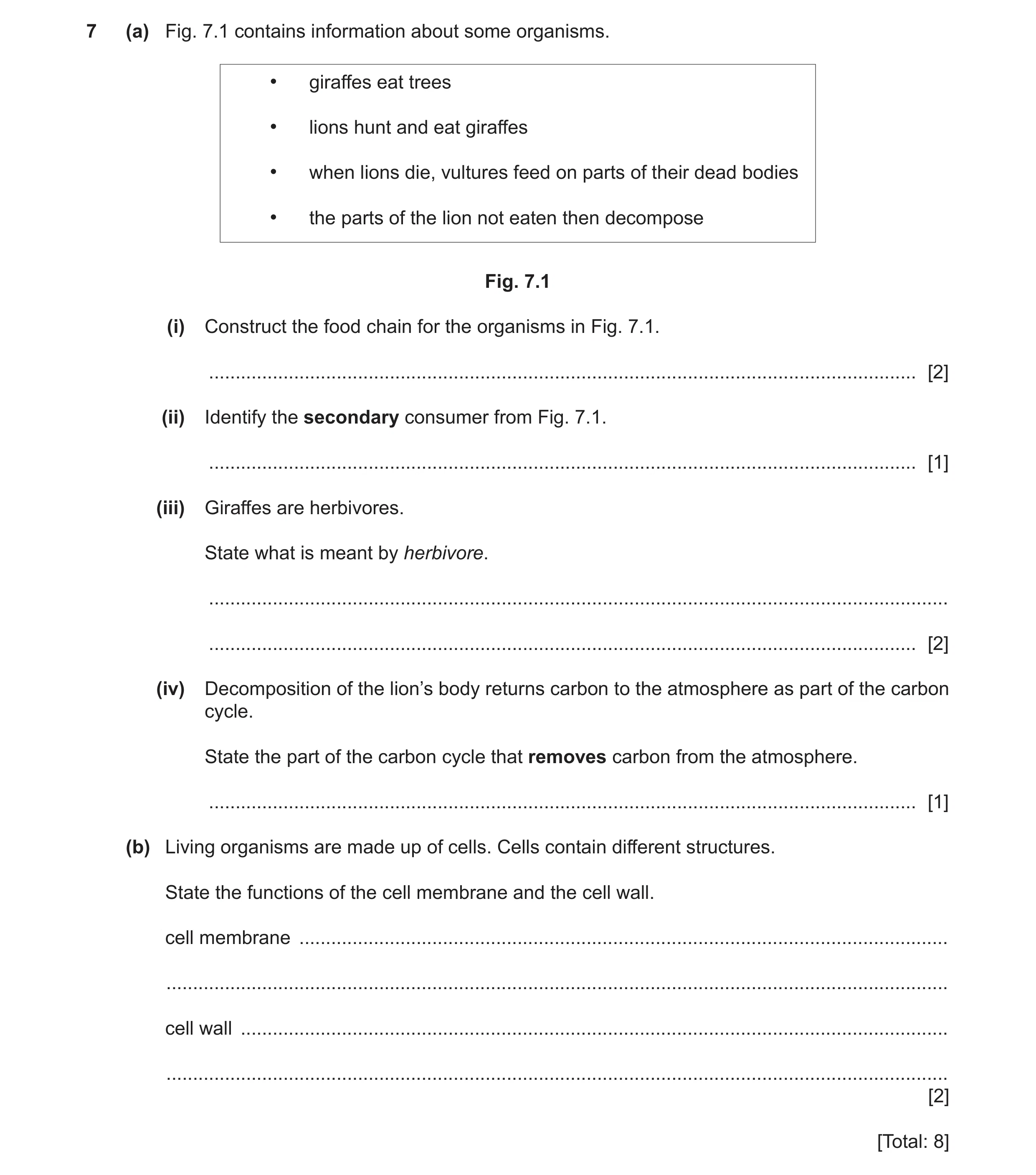 Question 11: (a) Fig. 7.1 contains information about some organisms. • giraffes eat trees • lions hunt and eat giraffes • when lions die, vultures feed …