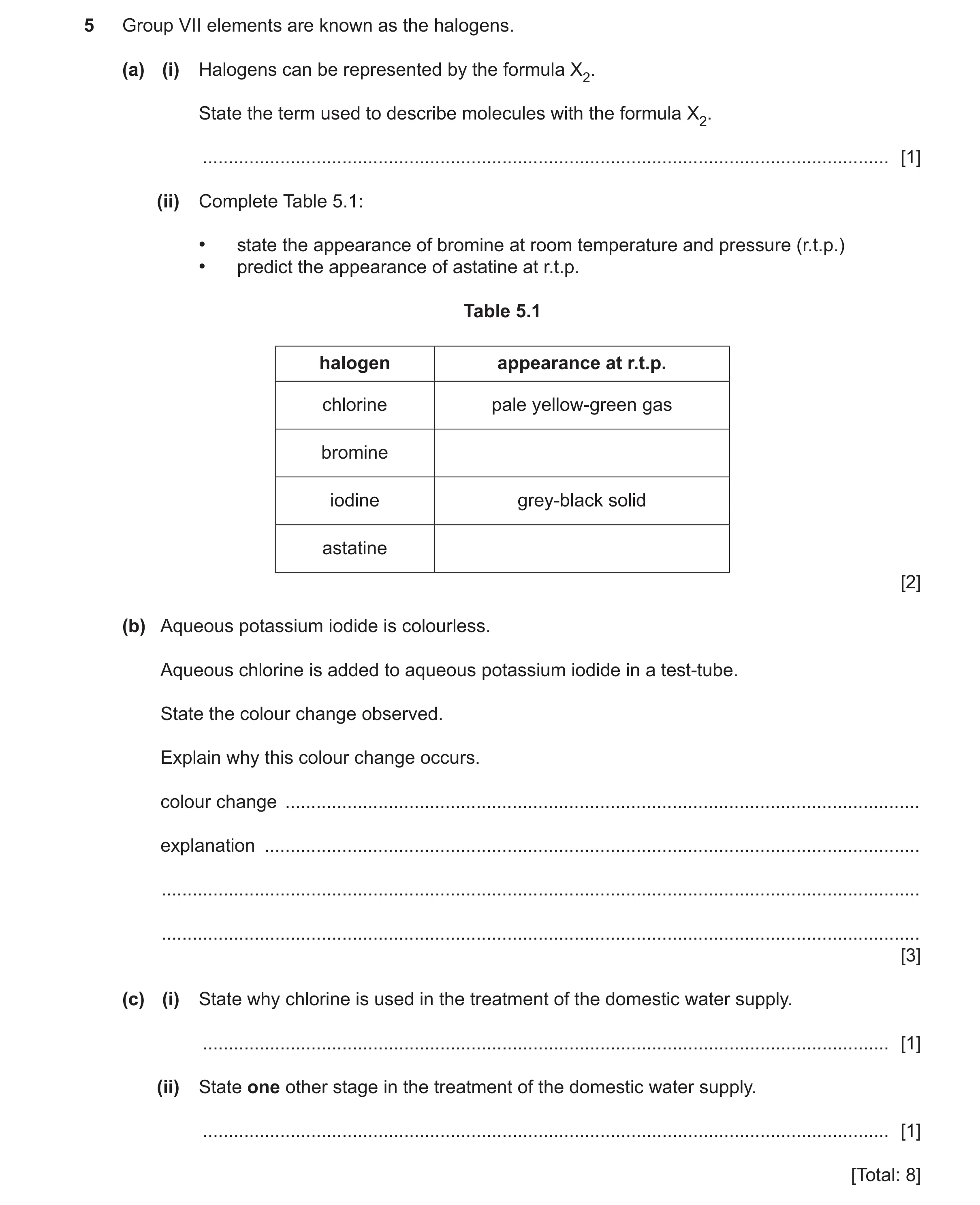 Question 33: Group VII elements are known as the halogens. (a) (i) Halogens can be represented by the formula X2. State the term used to describe molecu…