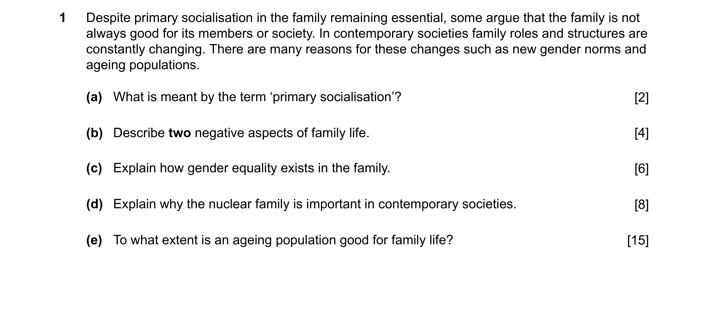Question 31: Despite primary socialisation in the family remaining essential, some argue that the family is not always good for its members or society. …