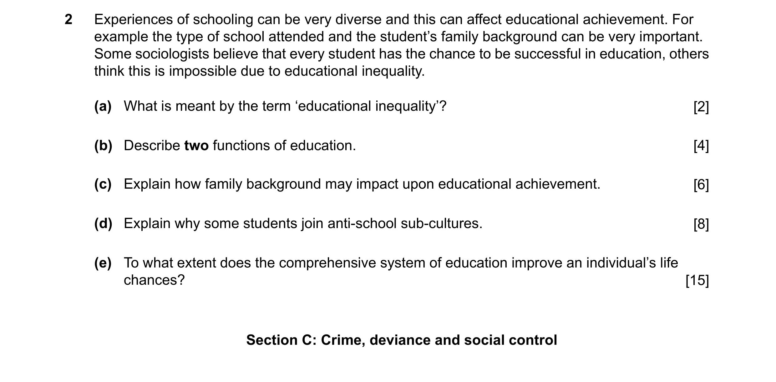 Question 6: Experiences of schooling can be very diverse and this can affect educational achievement. For example the type of school attended and the s…