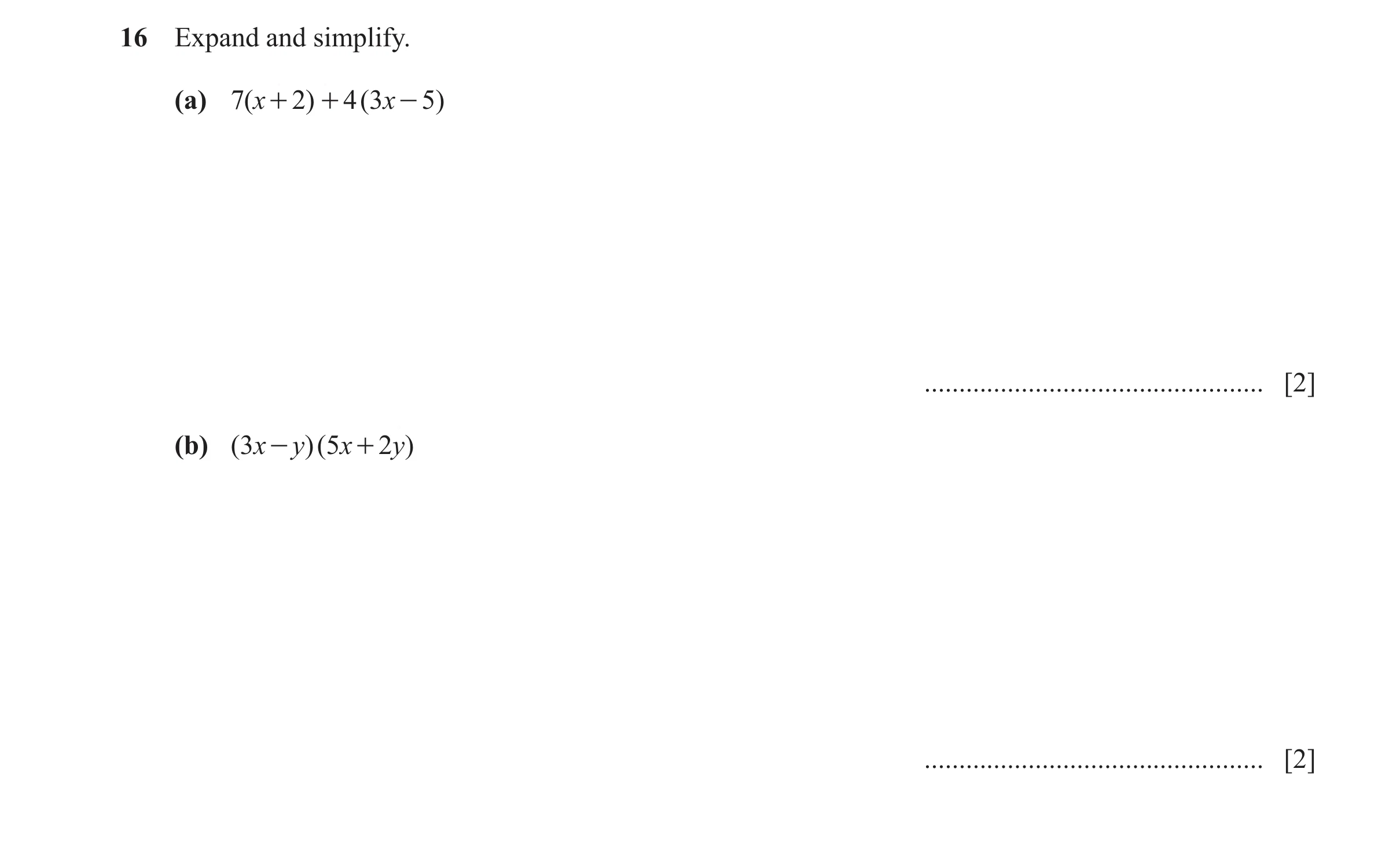 Question 94: Expand and simplify. (a) 7( x + 2 ) + 4 ( 3x - 5 ) ................................................. [2] (b) ( 3x - y)( 5 x + 2y) .........…