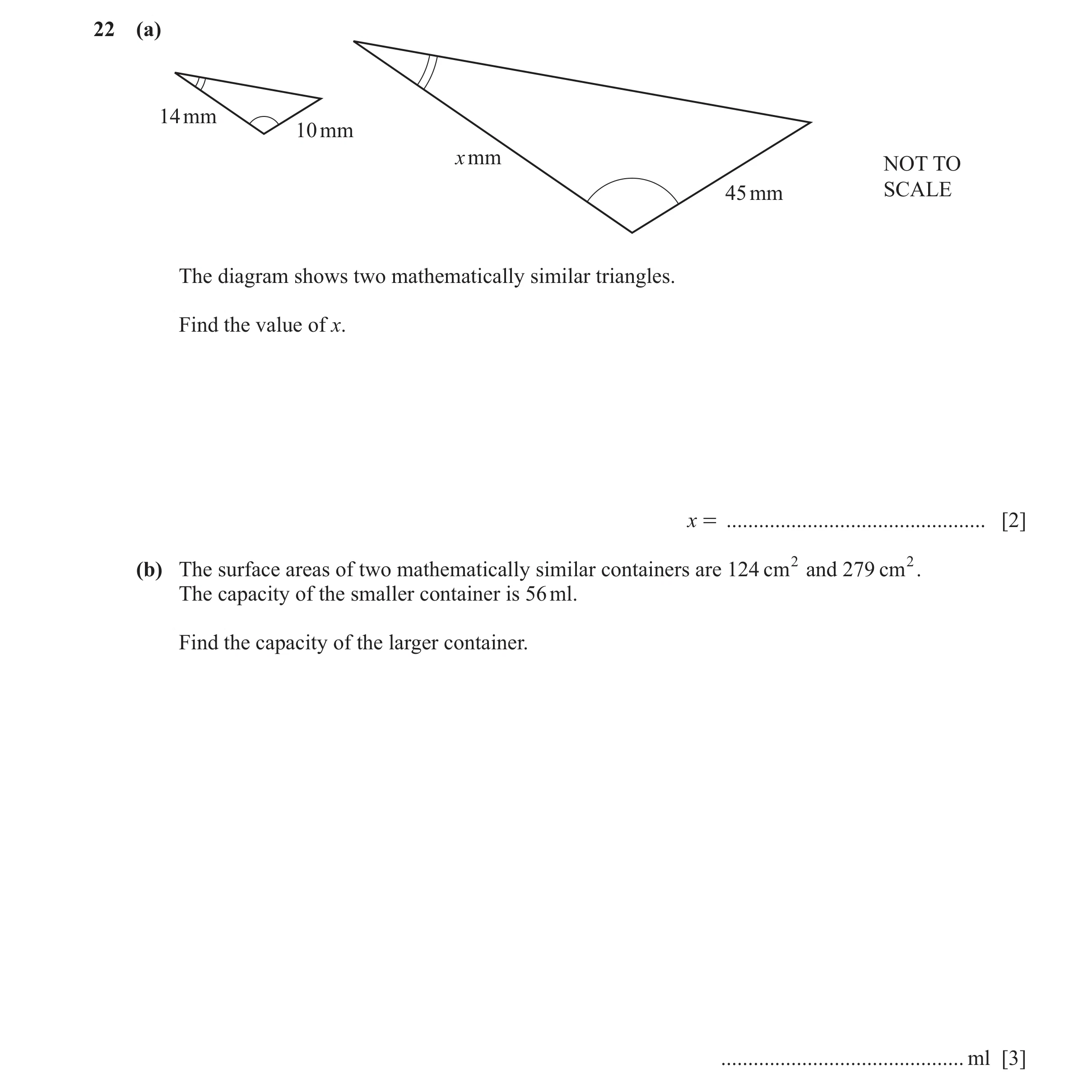 Question 24: (a) 14 mm 10 mm x mm NOT TO 45 mm SCALE The diagram shows two mathematically similar triangles. Find the value of x. x = ..................…