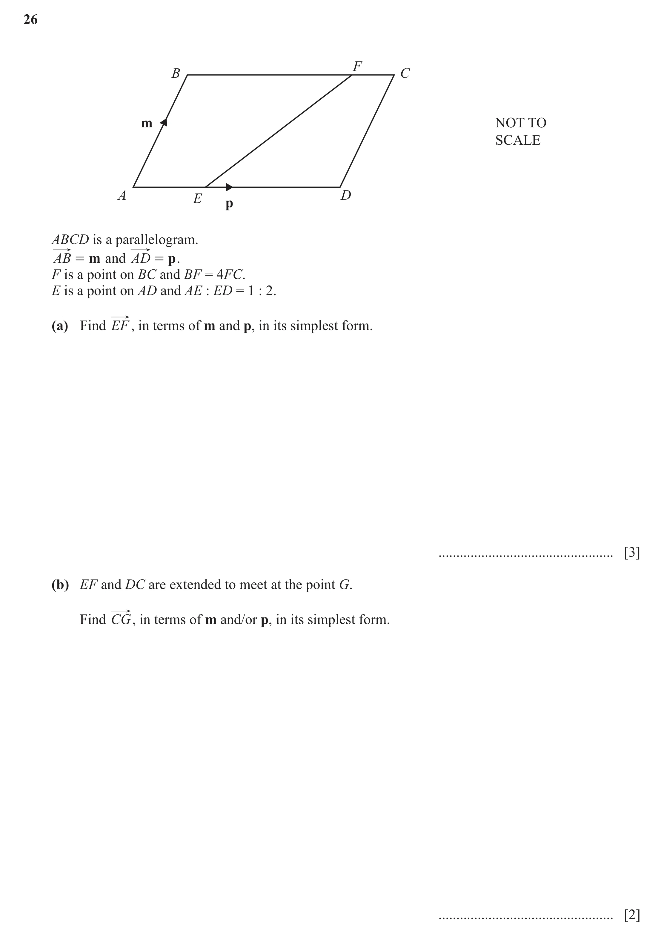 Question 16: F B C m NOT TO SCALE A E D p ABCD is a parallelogram. AB = m and AD = p . F is a point on BC and BF = 4FC. E is a point on AD and AE : ED =…