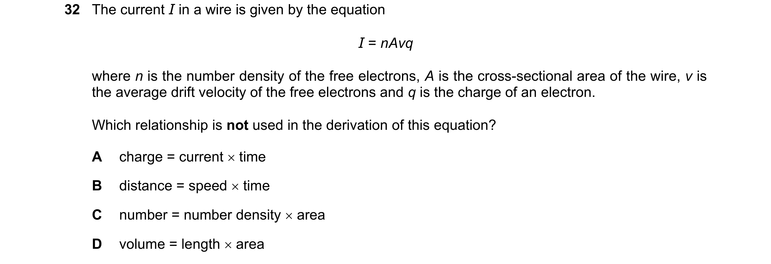 Question 72: The current I in a wire is given by the equation I = nAvq where n is the number density of the free electrons, A is the cross-sectional are…