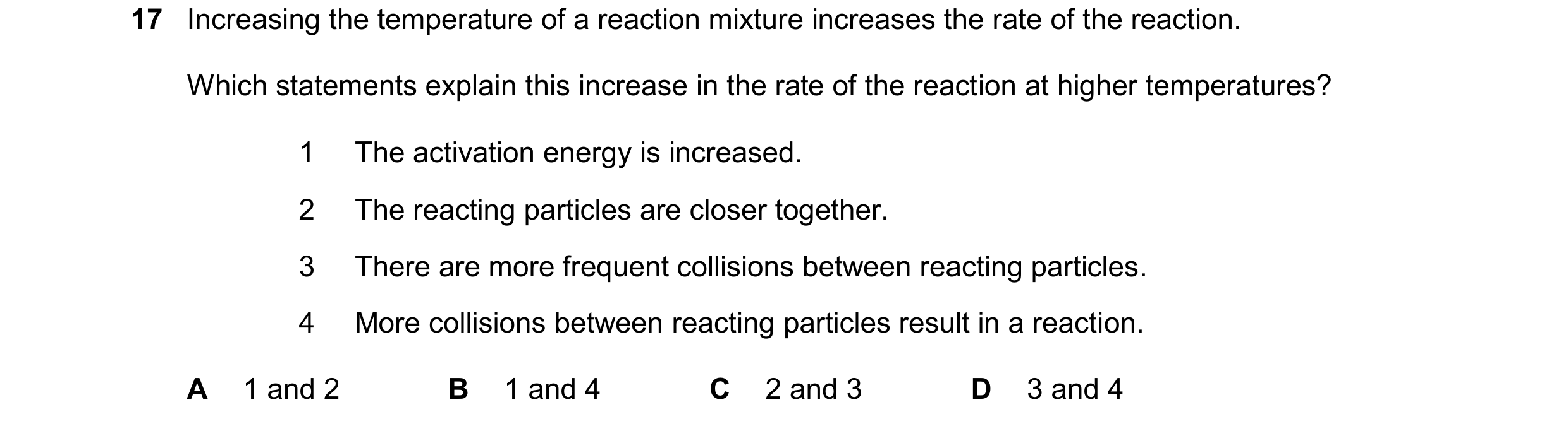 Question 19: Increasing the temperature of a reaction mixture increases the rate of the reaction. Which statements explain this increase in the rate of …