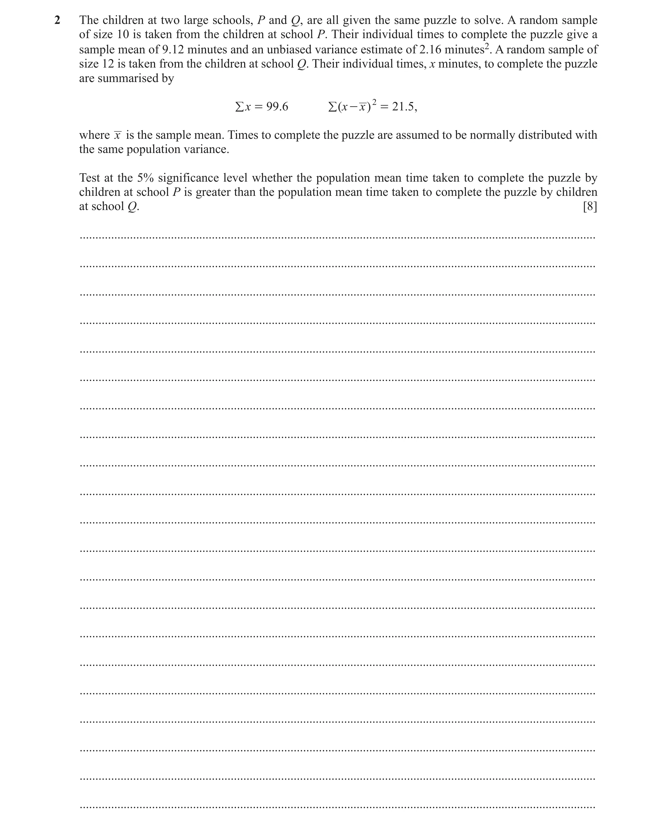 Question 41: The children at two large schools, P and Q, are all given the same puzzle to solve. A random sample of size 10 is taken from the children a…