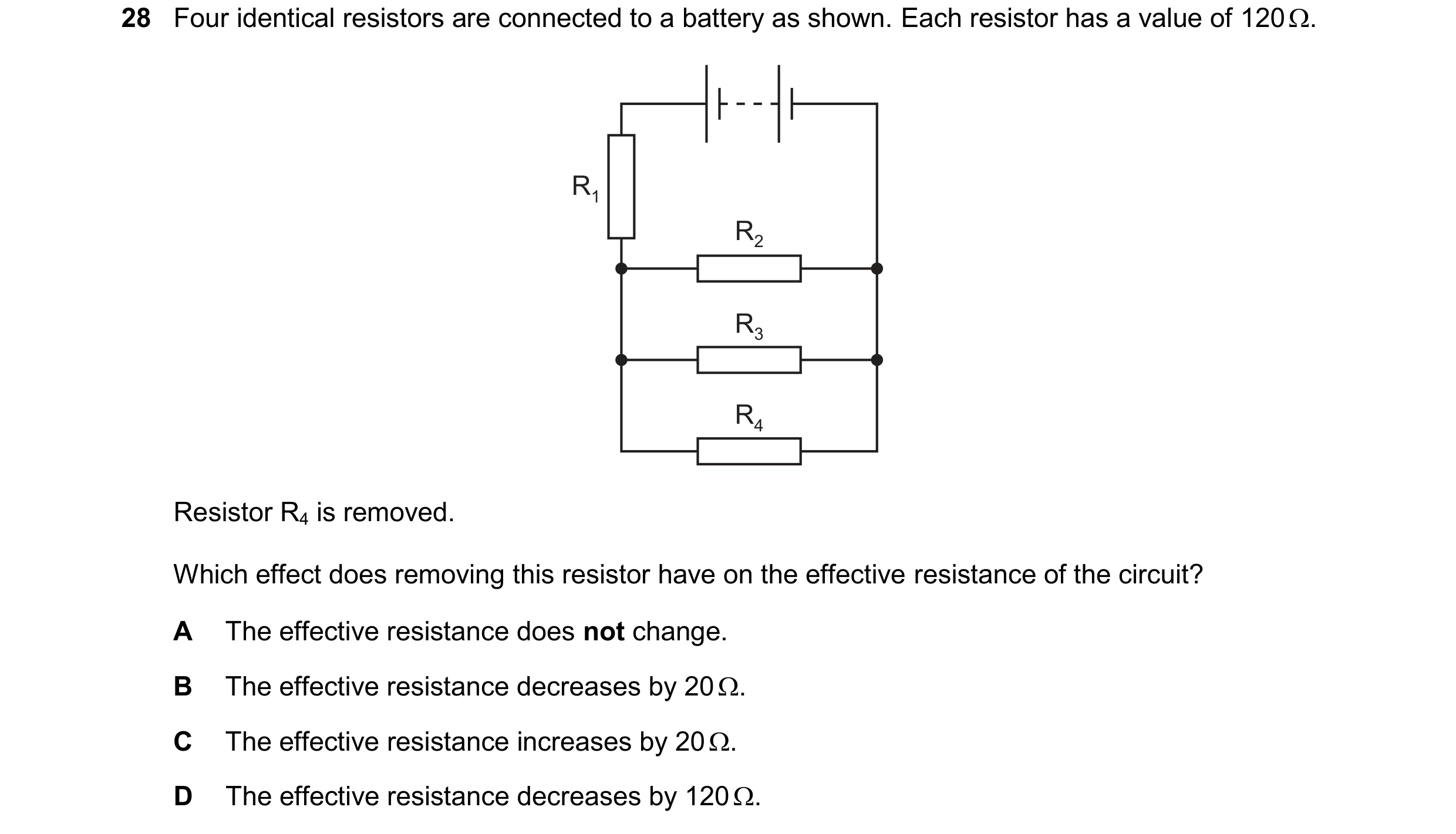 Question 290: Four identical resistors are connected to a battery as shown. Each resistor has a value of 120 . R1 R2 R3 R4 Resistor R4 is removed. Which…
