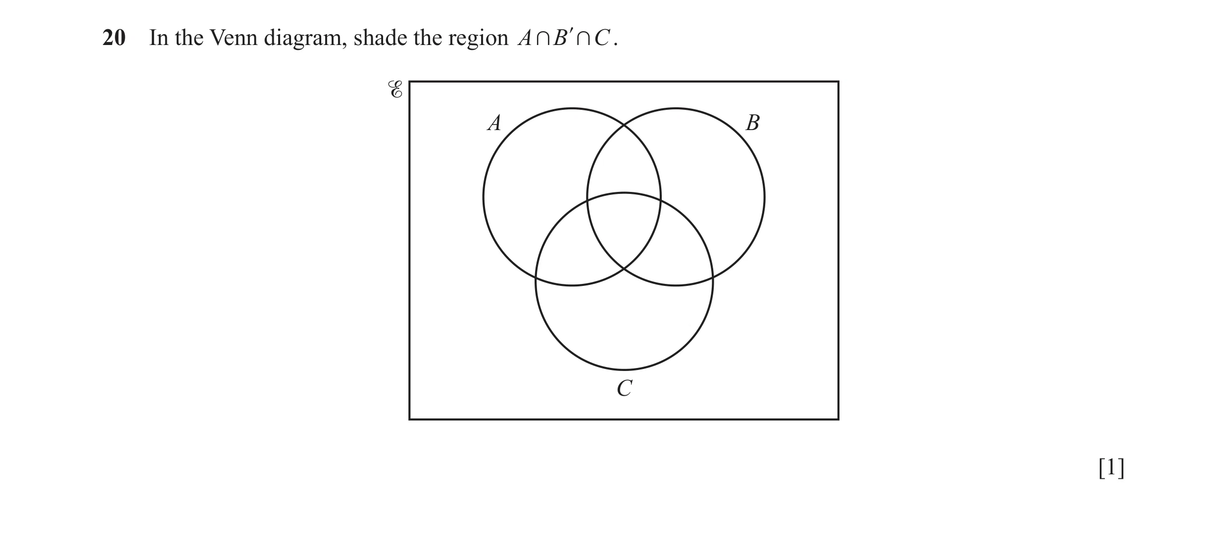 Question 9: In the Venn diagram, shade the region A + B l + C . A B C [1]